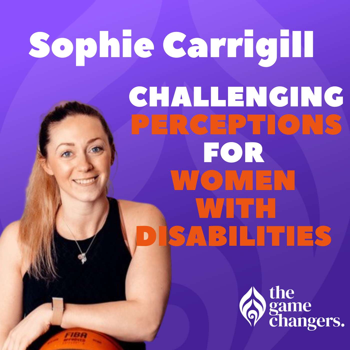 Sophie Carrigill: Challenging perceptions for all women with disabilities