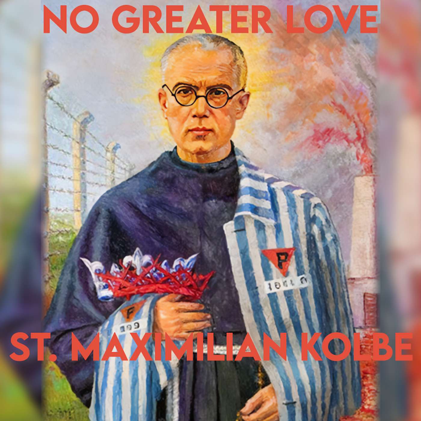 Season 4 Episode 196 No Greater Love: St. Maximilian Kolbe
