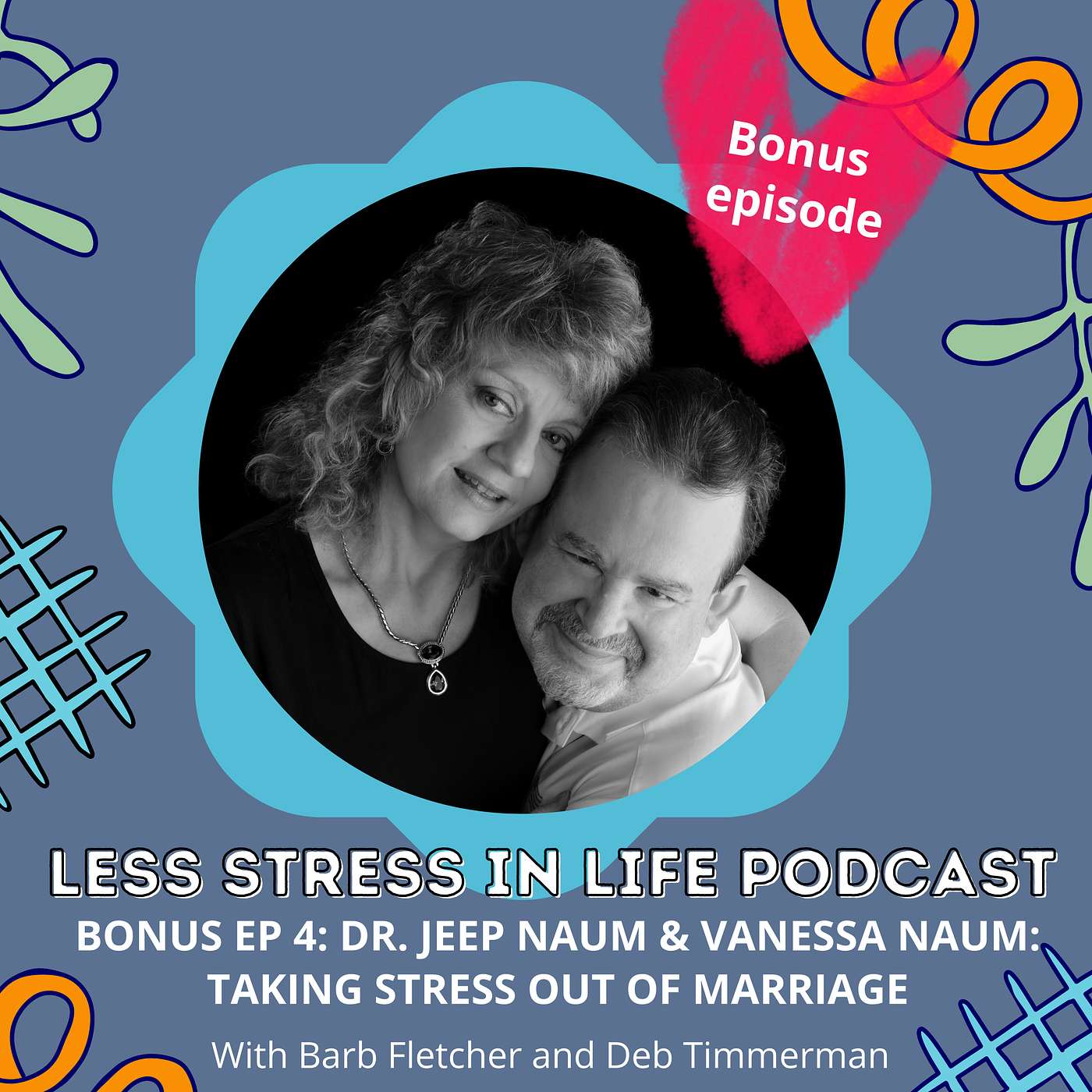 BONUS EP 4: Dr. Jeep Naum & Vanessa Naum: Taking the Stress Out of Marriage episode artwork