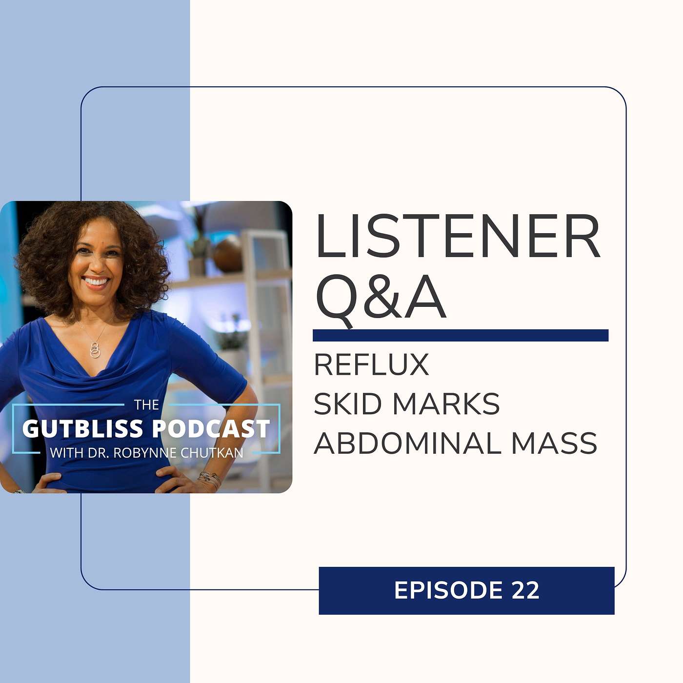 The Gutbliss Podcast - Listener Q&A: Reflux, Skid Marks, Pulsatile Abdominal Mass