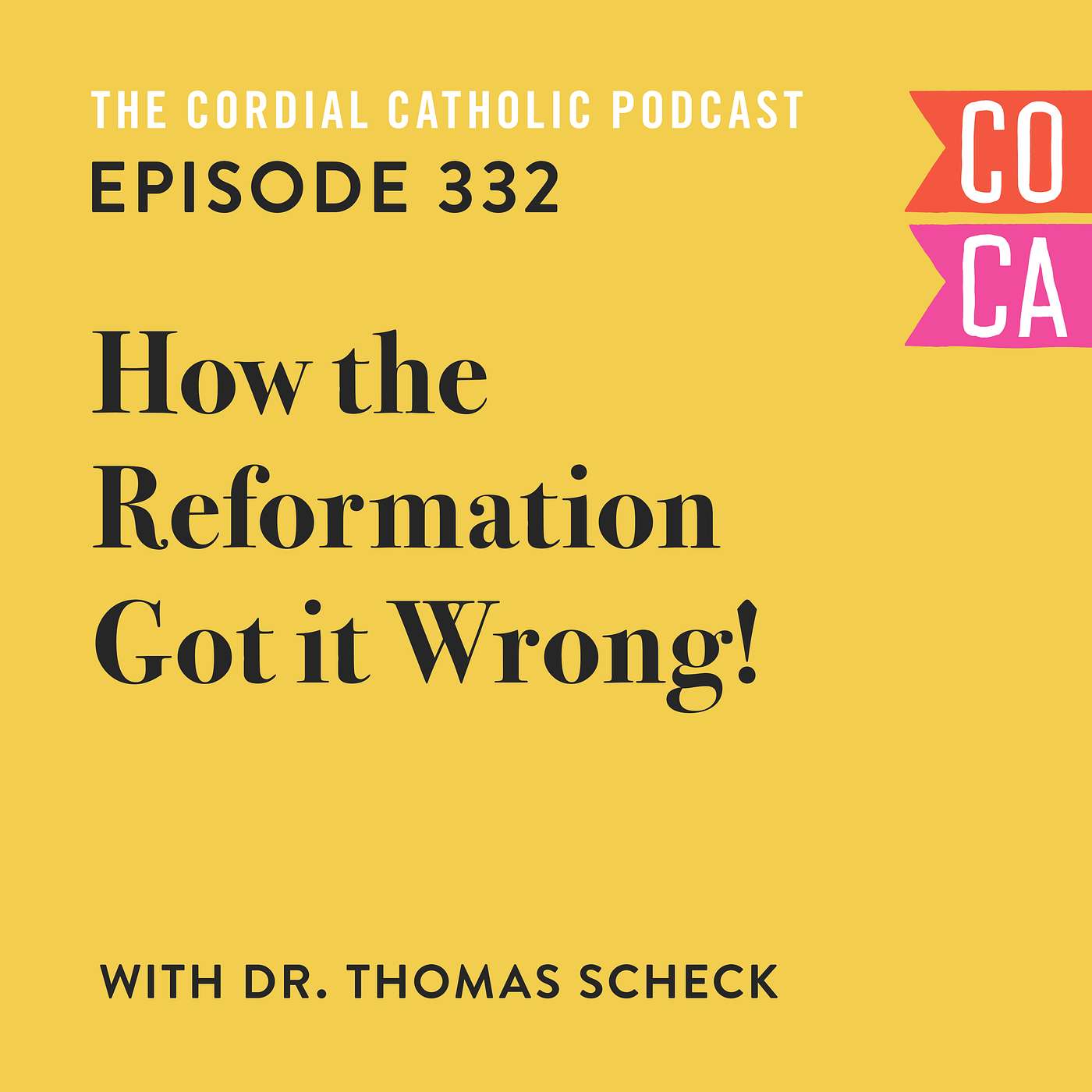 332: How the Reformation Got it Wrong! (w/ Dr. Thomas Scheck)