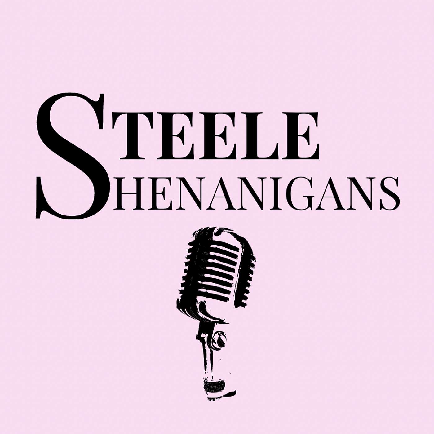 Steele Shenanigans Podcast podcast artwork