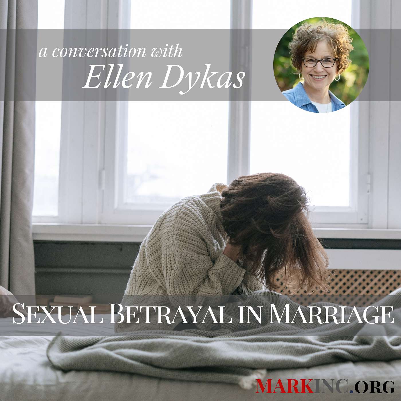 Sexual Betrayal in Marriage - A Conversation with Ellen Dykas