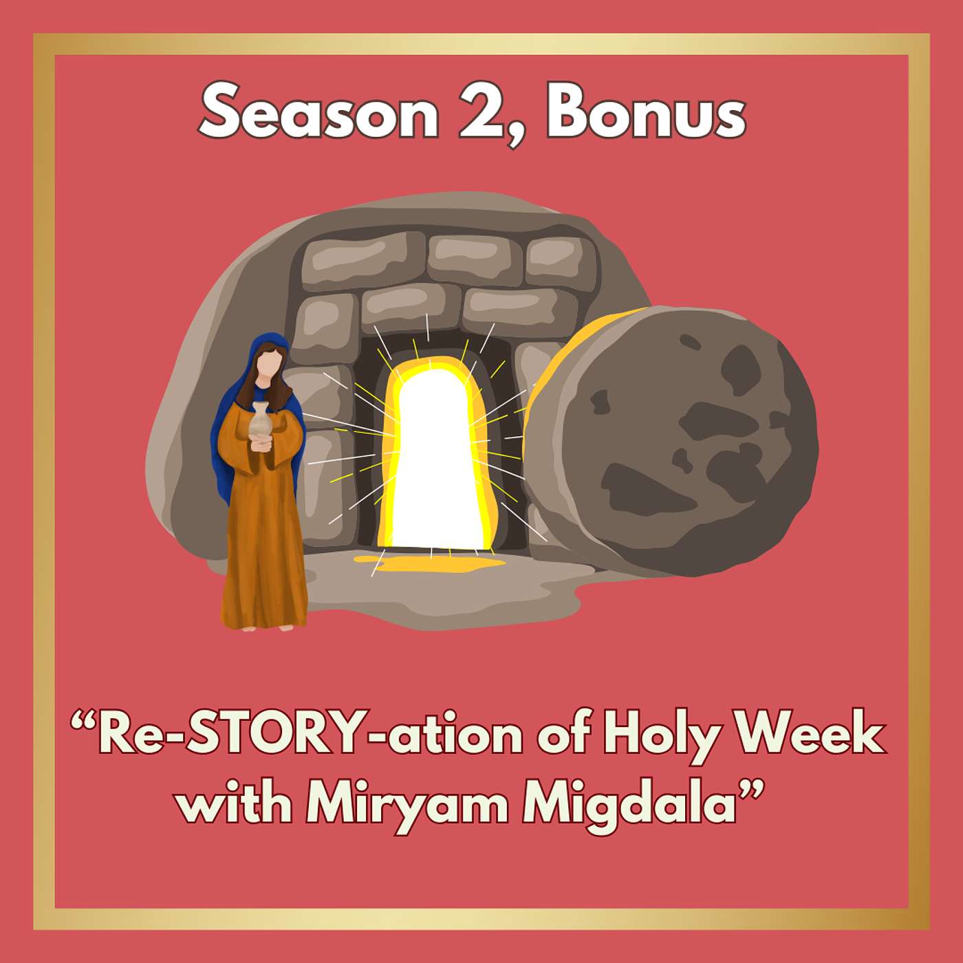 Season 2 : Episode 2.1 (Bonus) Re-Story-ation of Holy Week with Miryam Migdala episode artwork