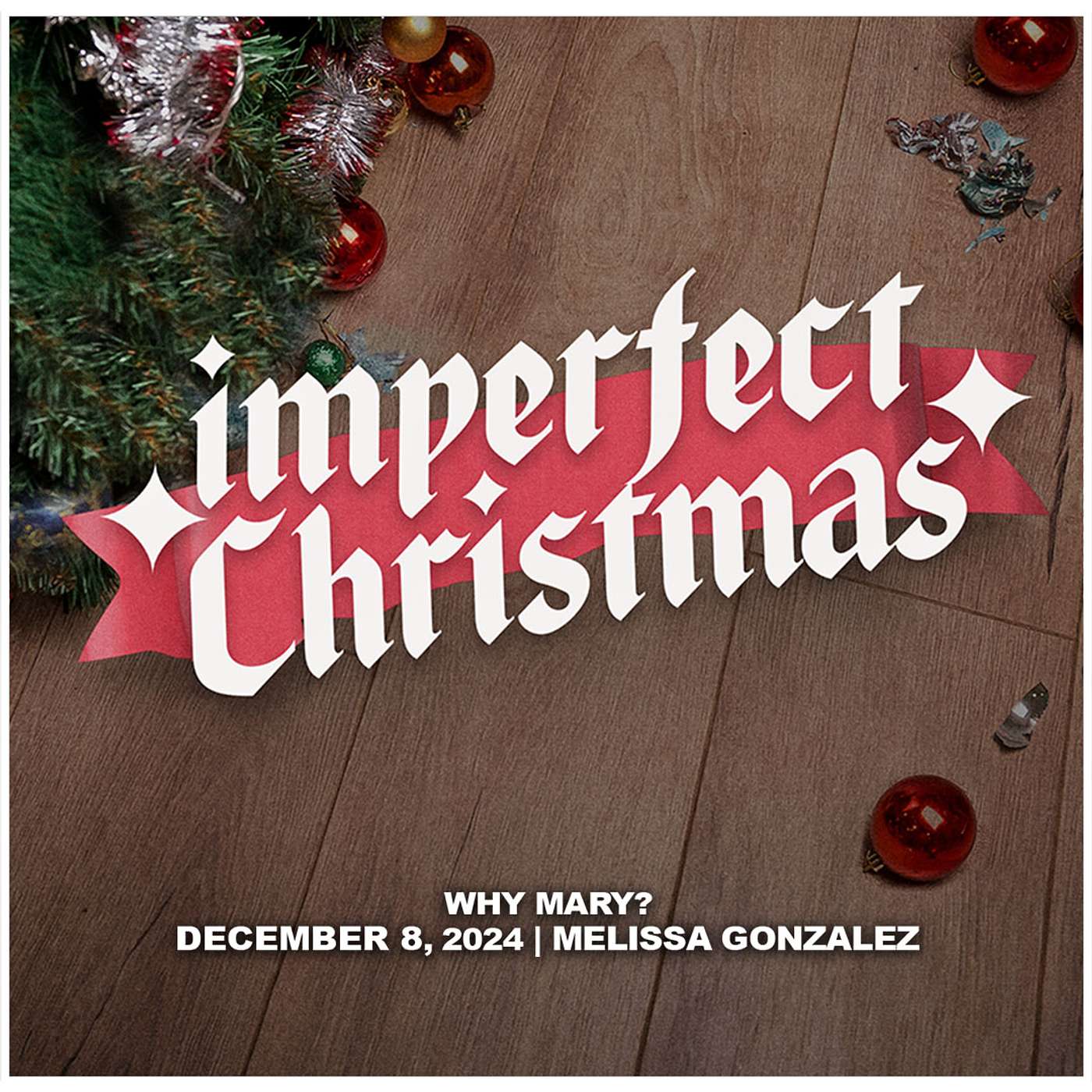 December 8, 2024 - Why Mary? - Imperfect Christmas episode artwork