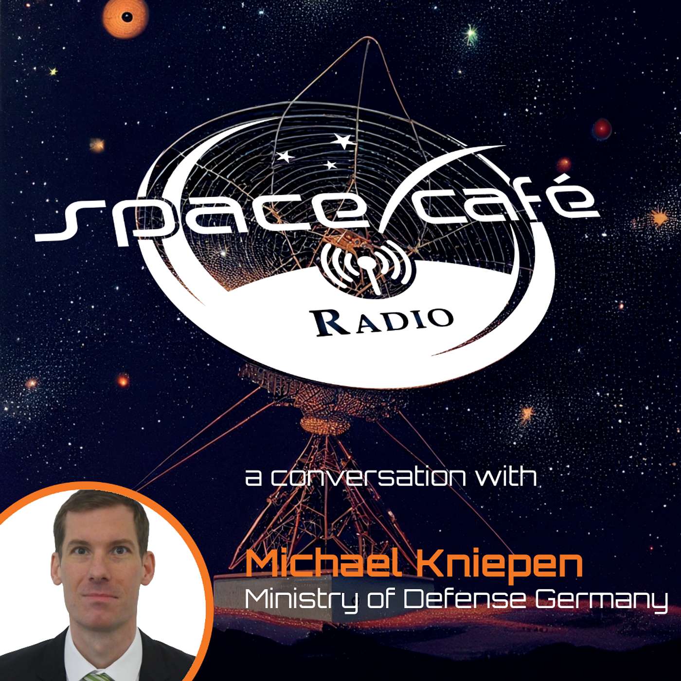 Space Café Radio - Germany's Space Security Strategy: A New Era with Michael Kniepen Space Café Radio - Germany's Space Security Strategy: A New Era with Michael Kniepen