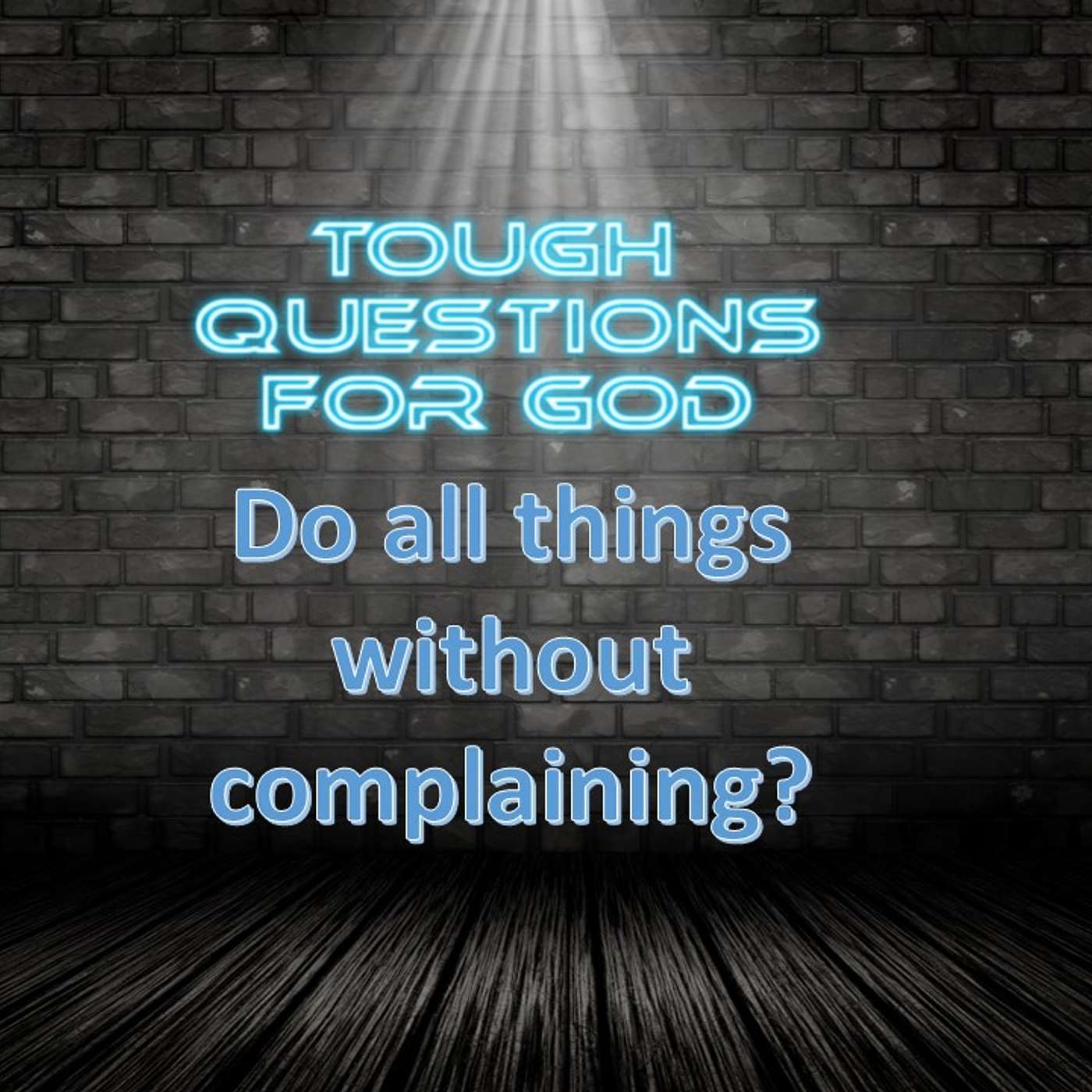 Do all things with out complaining, really?