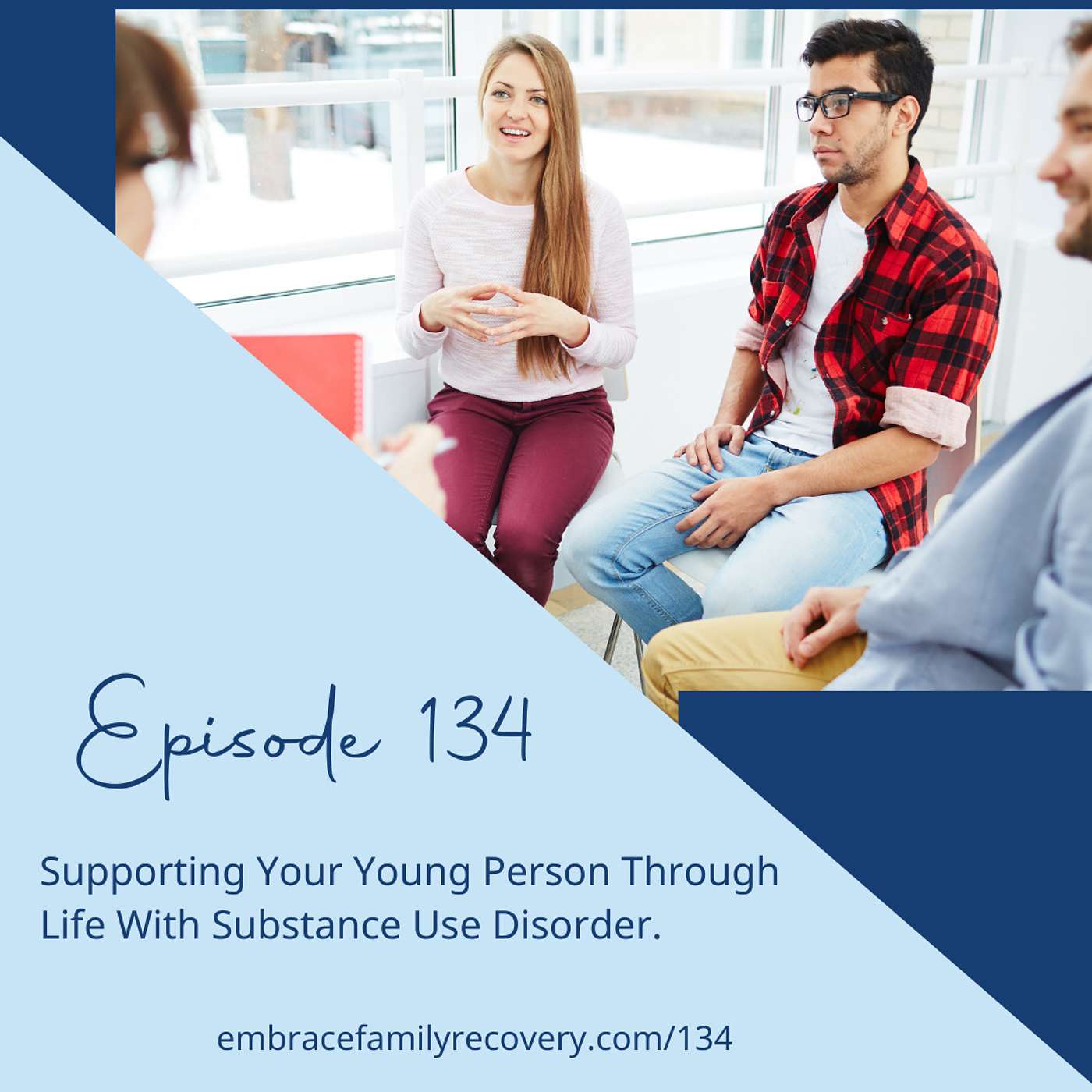 Ep 134 - Supporting Your Young Person Through Life With Substance Use Disorder.