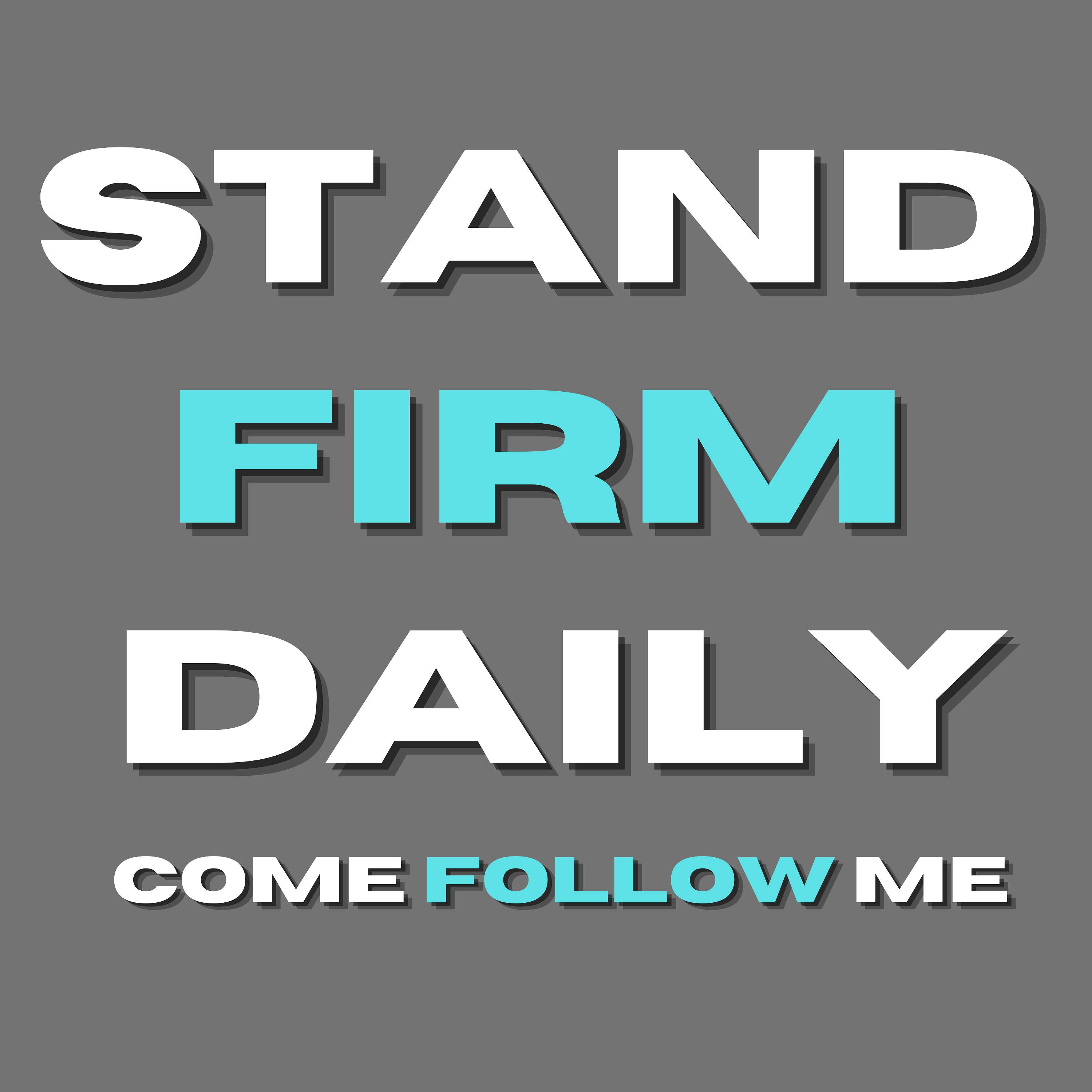 Stand Firm Daily : Come Follow Me for Men