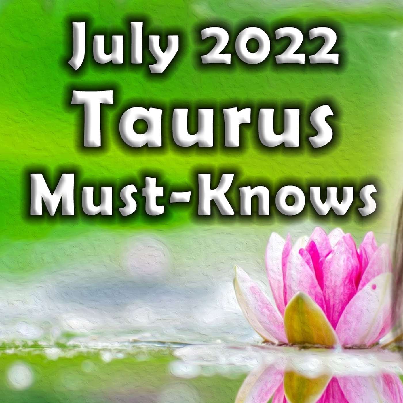 Taurus July 2022 Astrology (Must-Knows) Horoscope Forecast