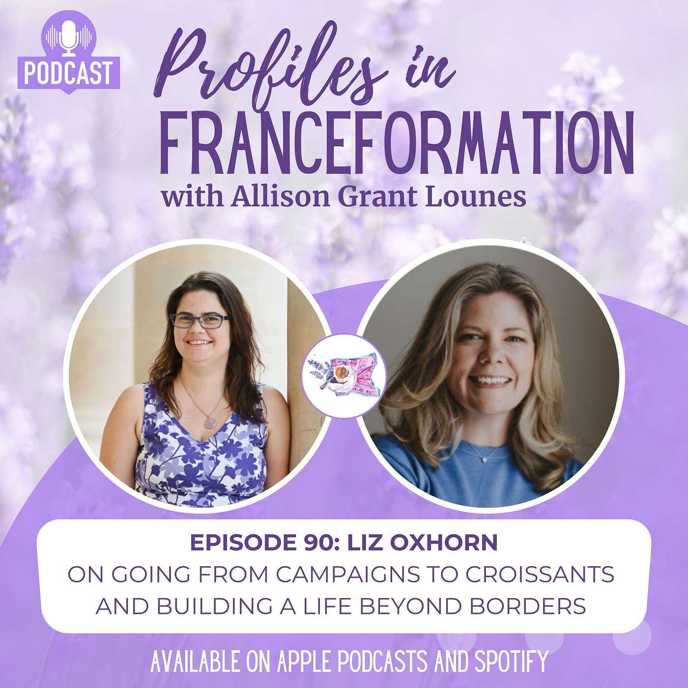 Episode 90: Liz Oxhorn, on Going from Campaigns to Croissants, and Building a Life Beyond Borders episode artwork