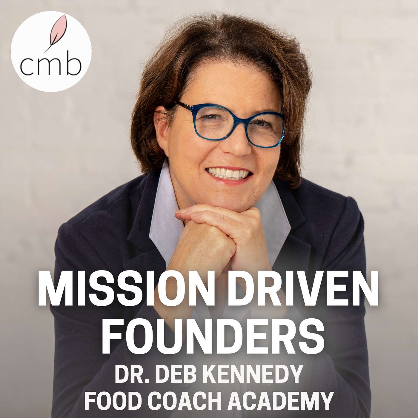 Dr. Deb Kennedy: Redefining Nutrition Through the Food is Medicine Movement episode artwork