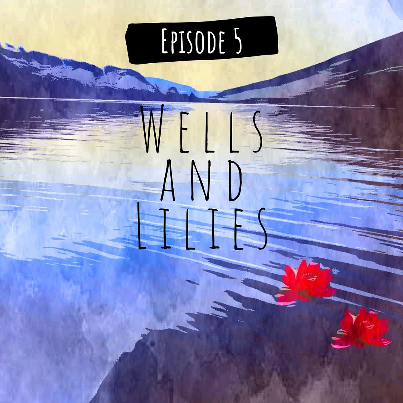 Wells and Lilies episode artwork