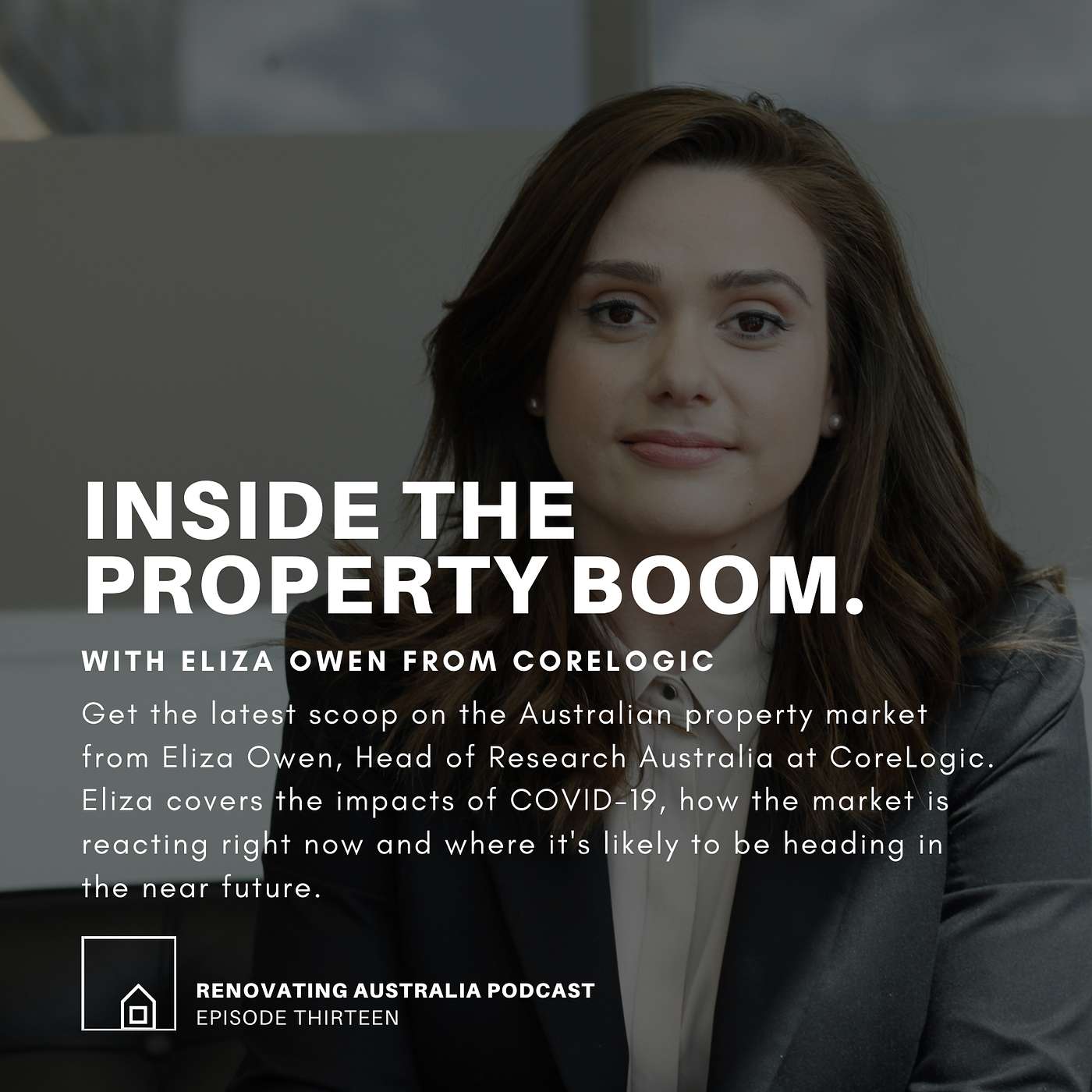 Inside the Property Boom: Get the latest on the Australian property market🏡, the impact of COVID-19 and where we're heading in the future 💰 with Eliza Owen, Core Logic's Head of Australian Research