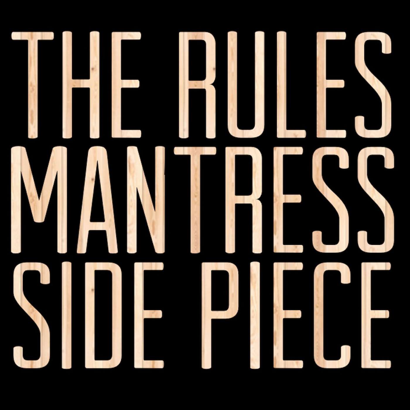 The Rules. Mantress. Side Piece