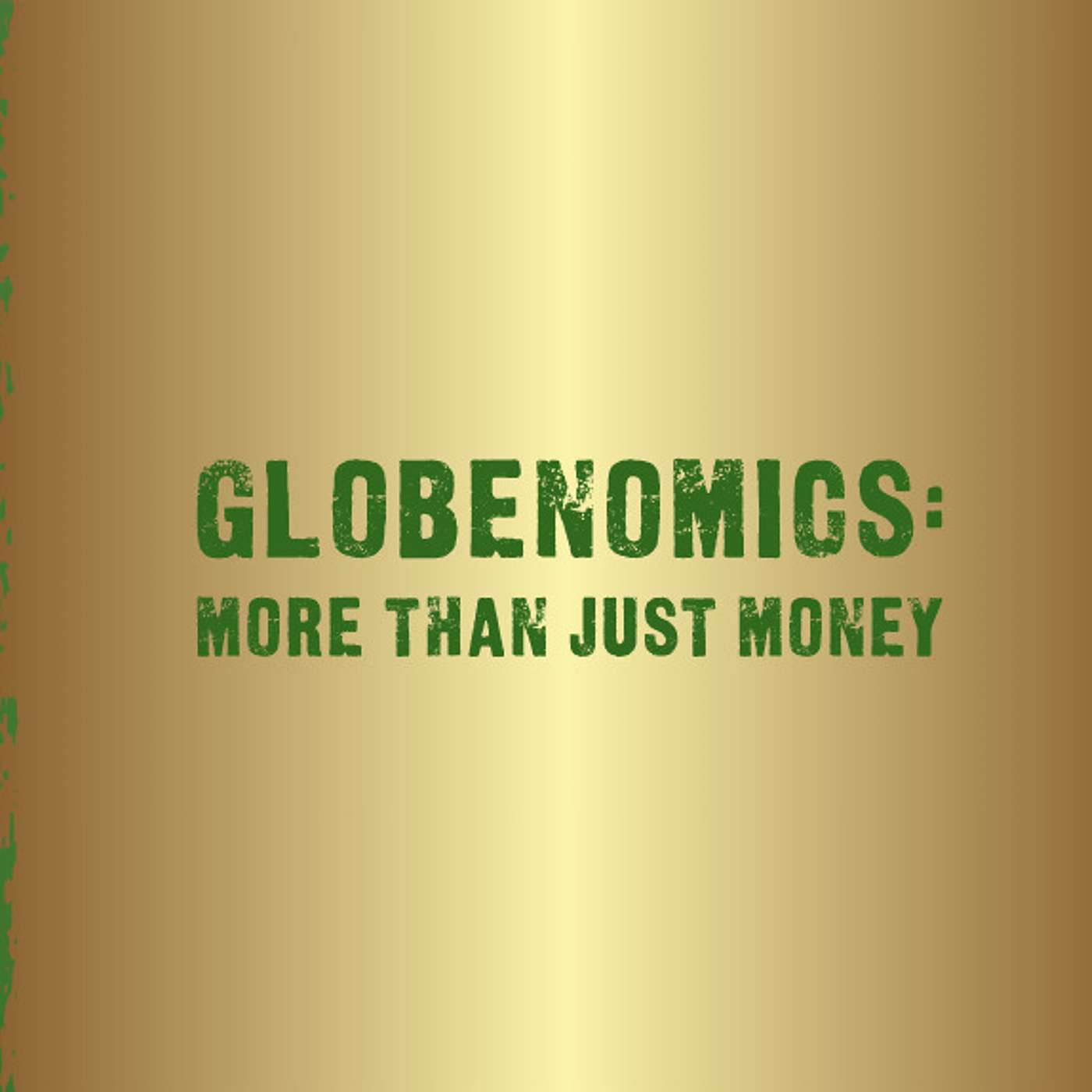 Globenomics: More Than Just Money