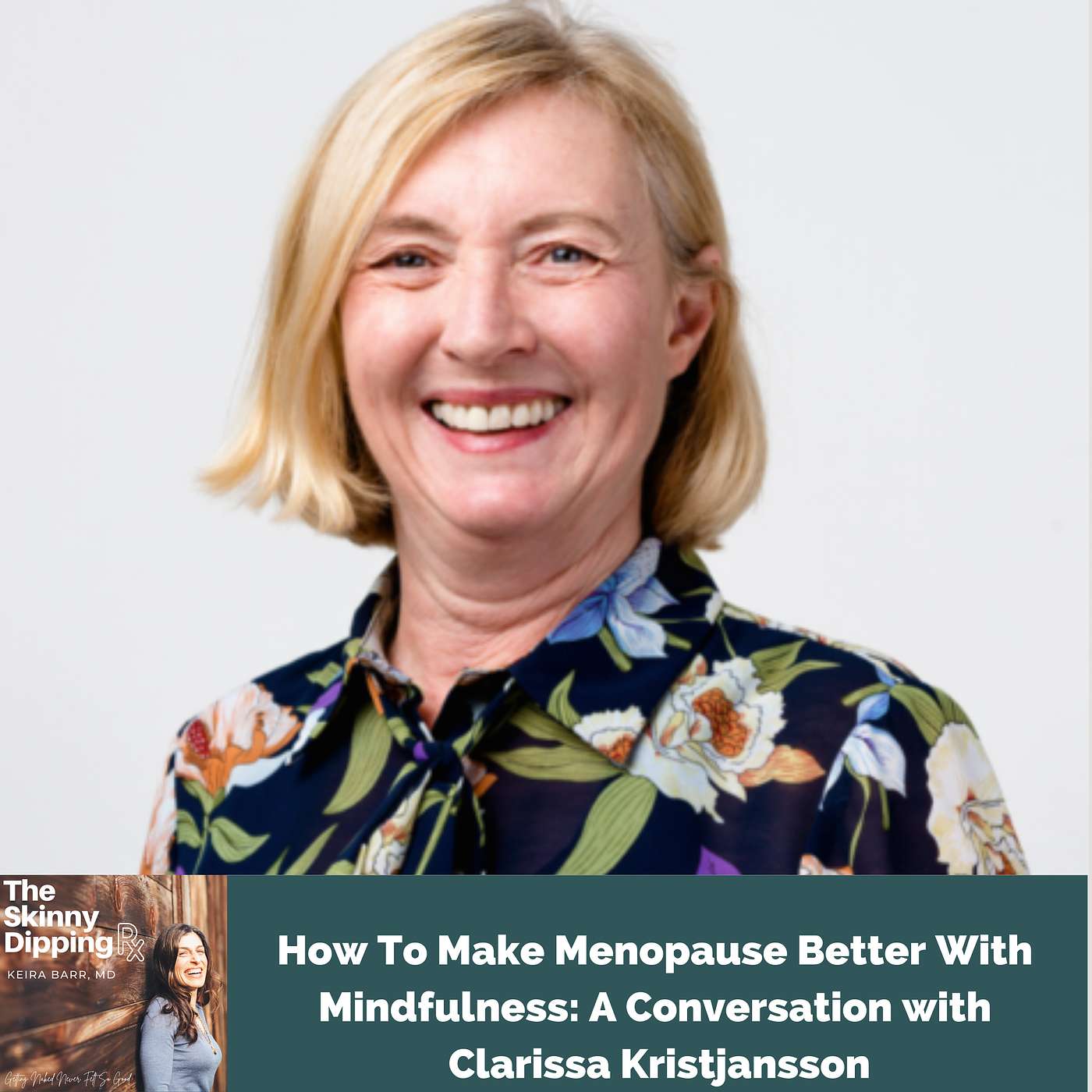 How Mindfulness Can Make Menopause Better: A Conversation with Dr. Clarissa Kristjansson