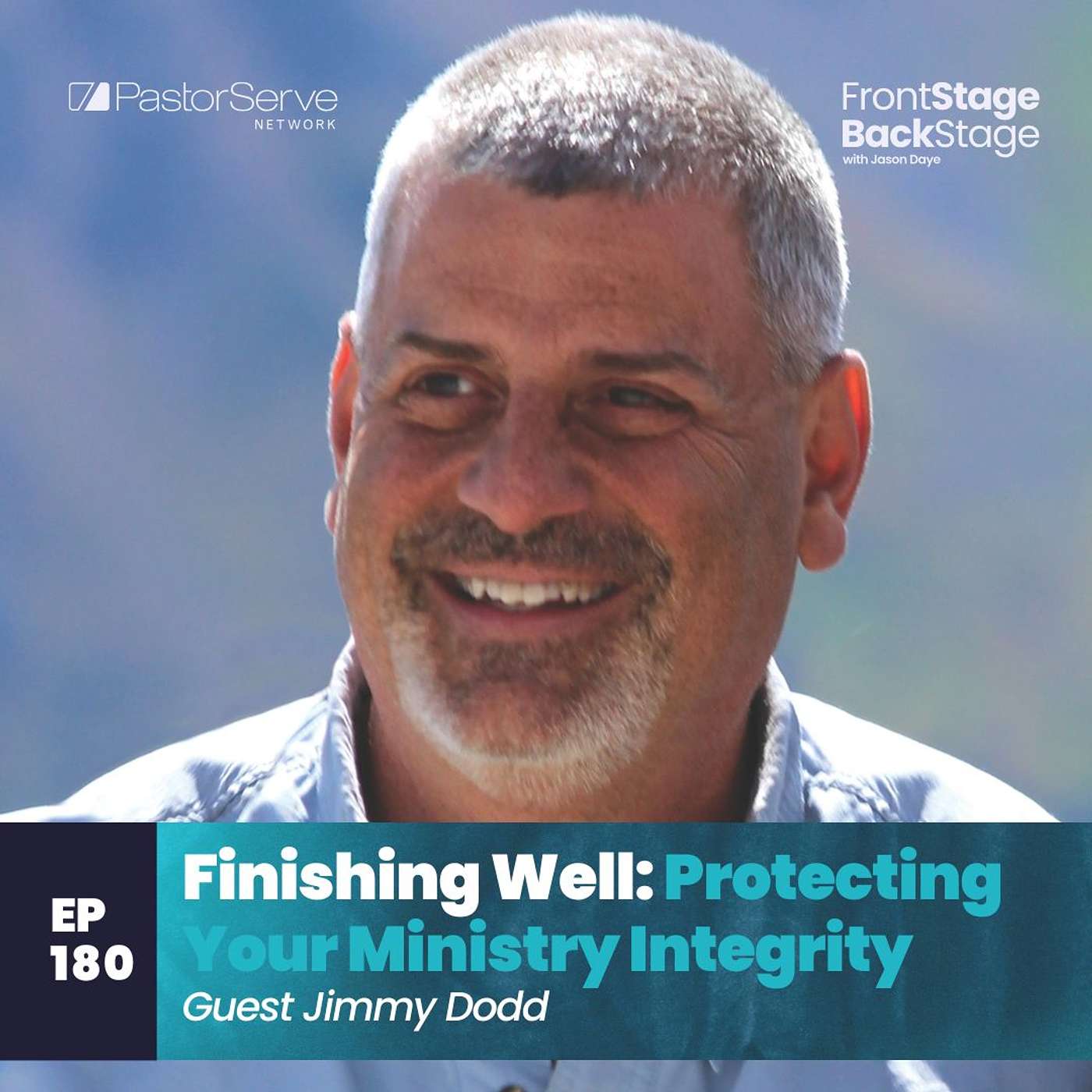 Finishing Well: Protecting Your Ministry Integrity - Jimmy Dodd - 180 - FrontStage BackStage with Jason Daye