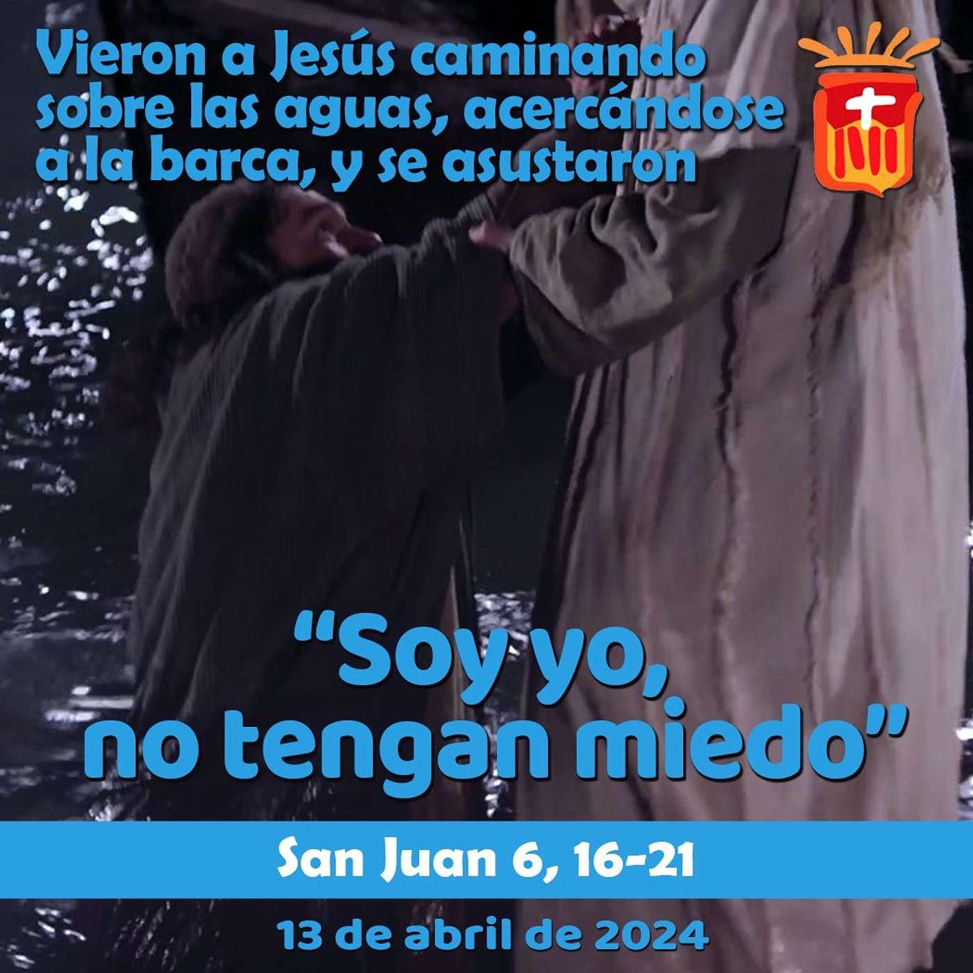 2024-04-13 San Juan 6, 16-21: Sábado II Pascua.