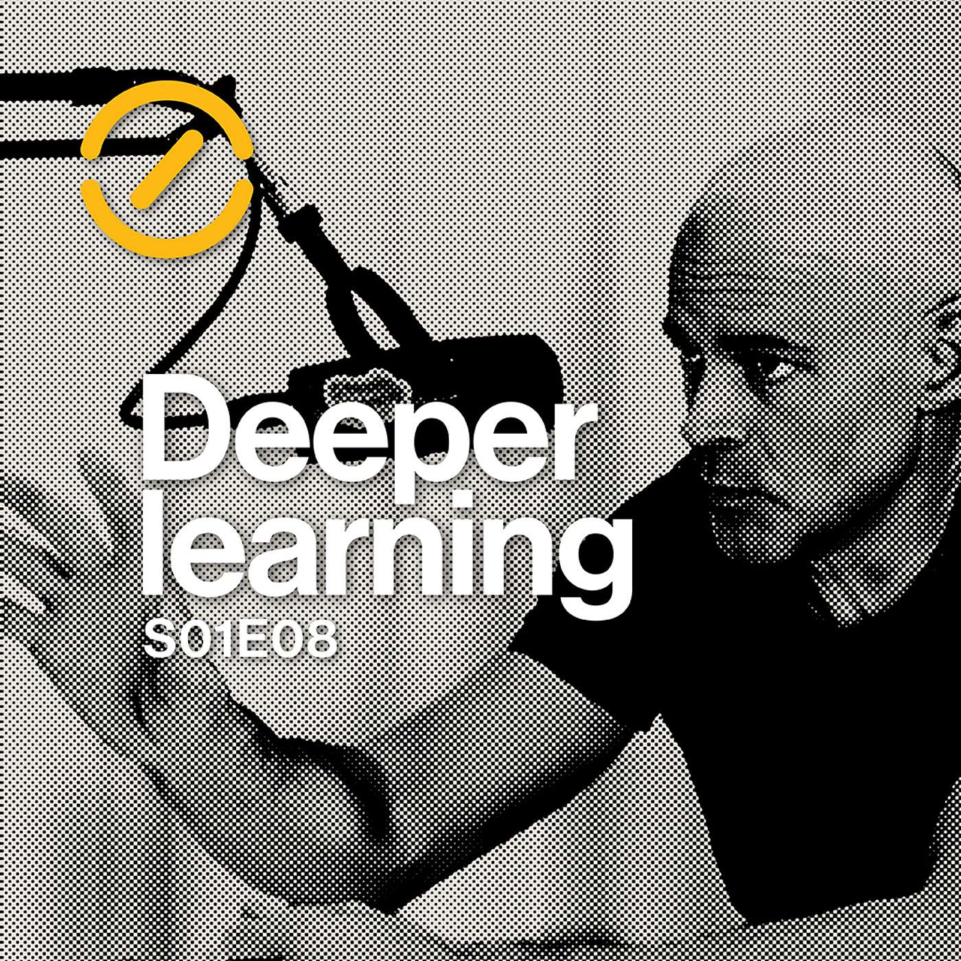 Deeper learning