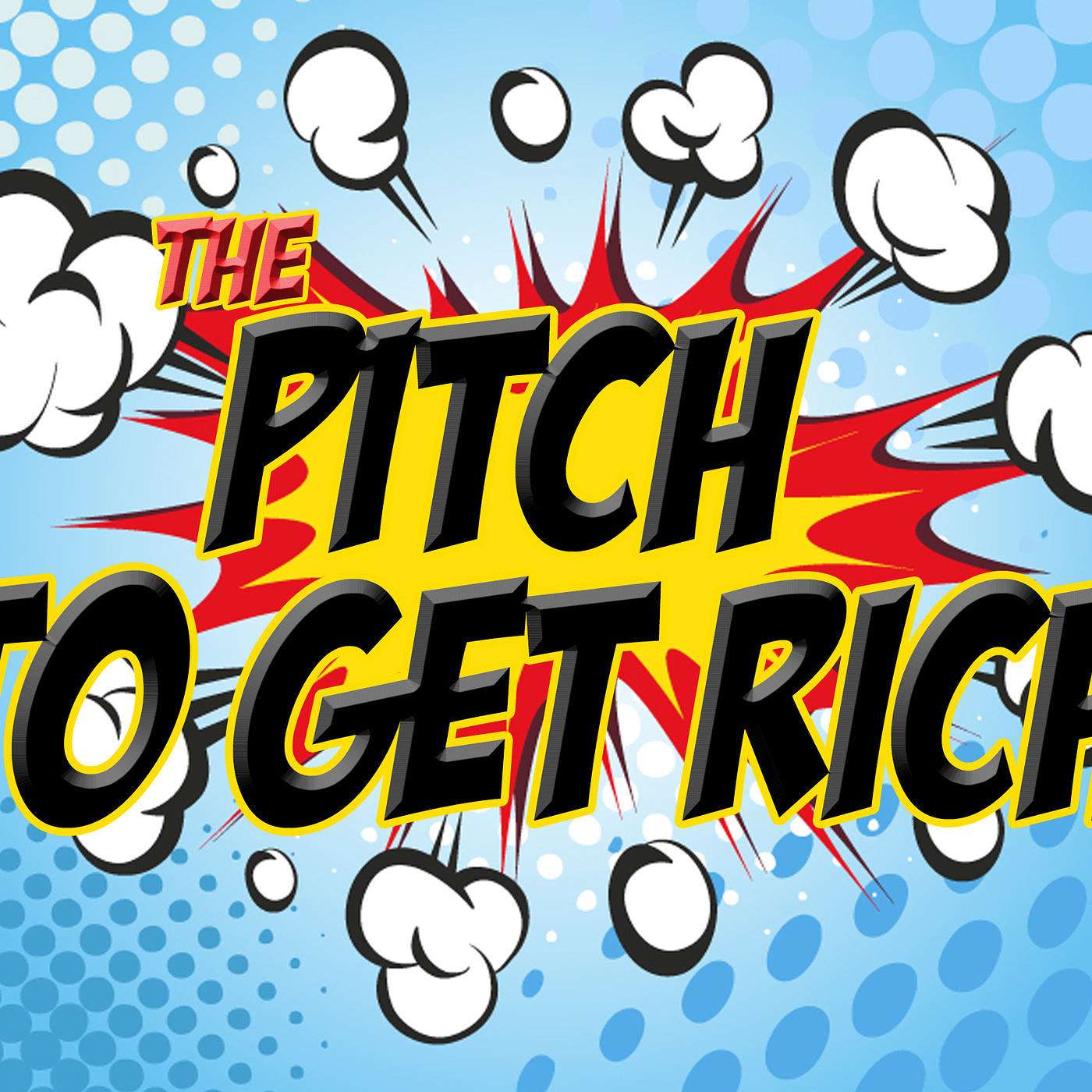 PTGRS1e1- How to Pitch Your Product; The Pitch to Get Rich Pilot Show