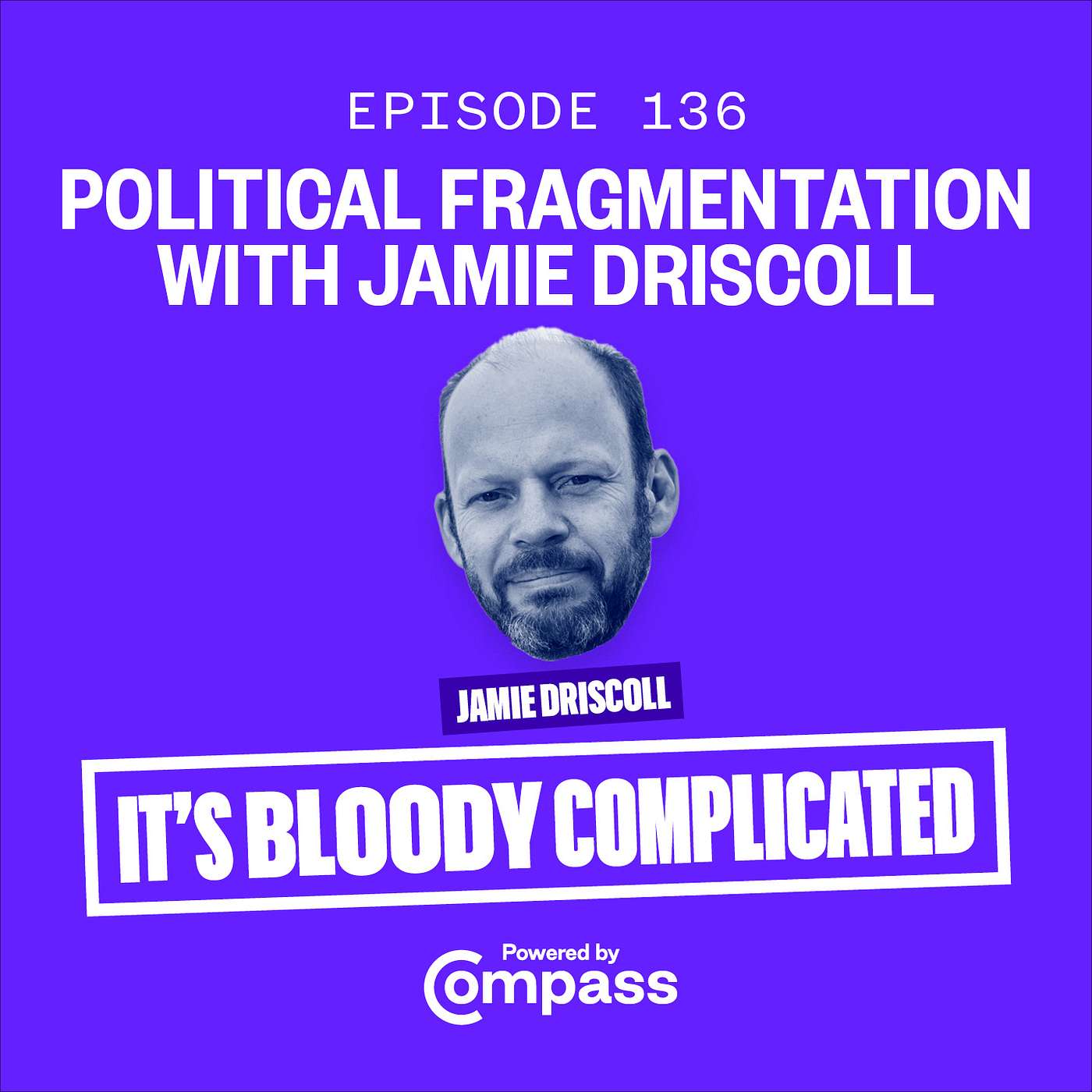 Political Fragmentation with Jamie Driscoll | ep. 136 Political Fragmentation with Jamie Driscoll | ep. 136