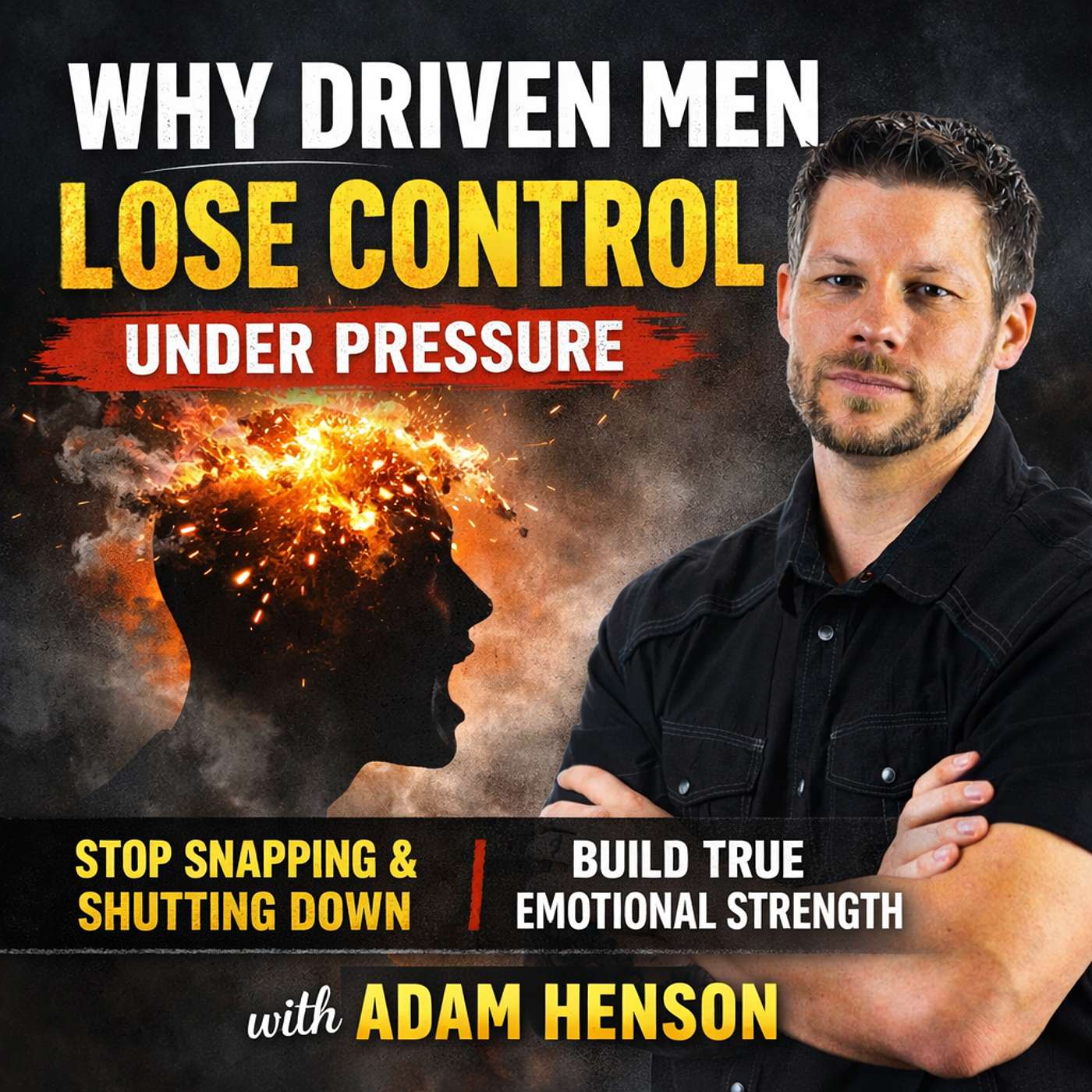 Why Driven Men Lose Emotional Control Under Pressure (And How to Fix It) | Ep 1 episode artwork