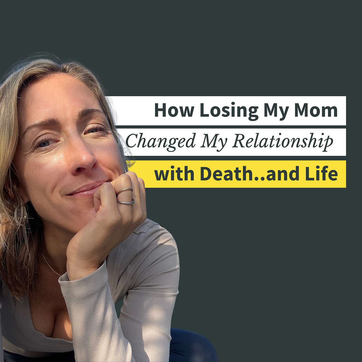 How Losing My Mom Changed My Relationship with Death...and Life episode artwork