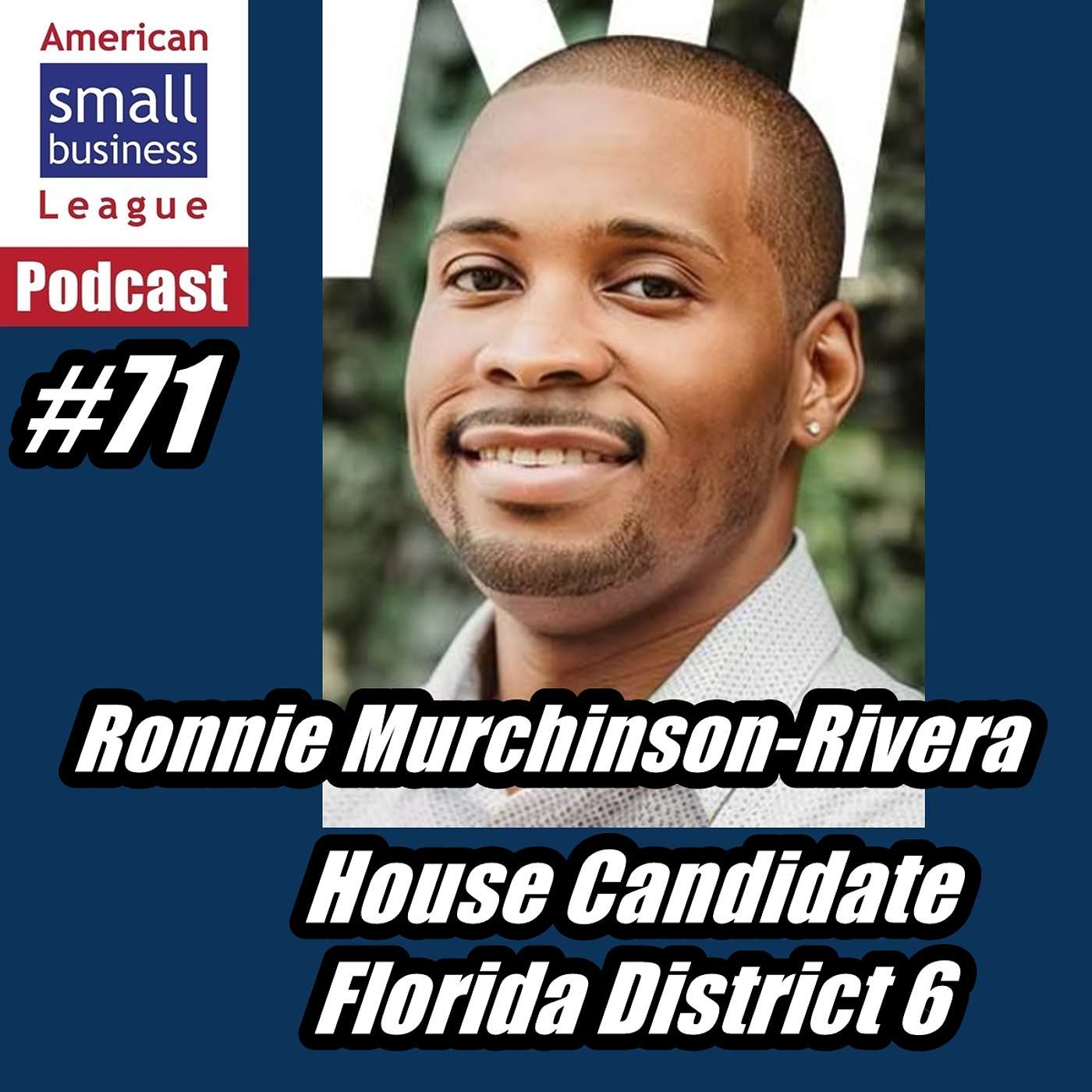 ASBL 71, Ronnie Murchinson-Rivera, House Candidate, Florida D-6, May 28, 2026 episode artwork