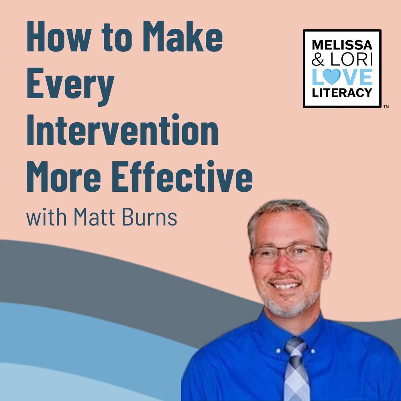 How to Make Every Intervention More Effective with Matt Burns