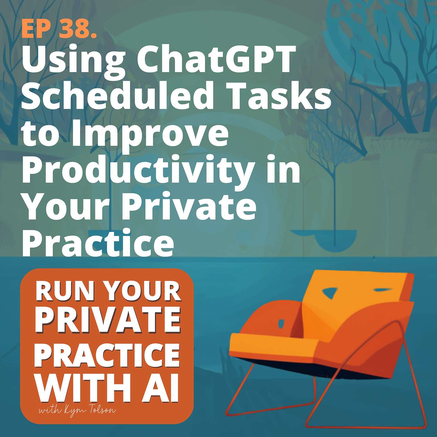 38. Using ChatGPT Scheduled Tasks to Improve Productivity in Your Private Practice