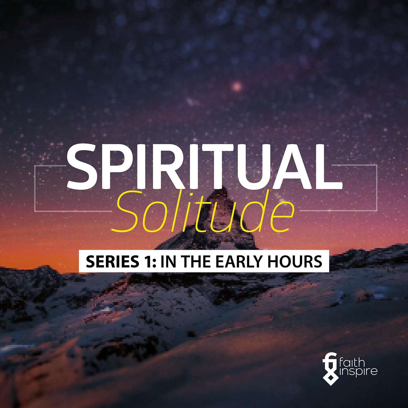 Faith Inspire - Spiritual Solitude - In the Early Hours [Episode 2]