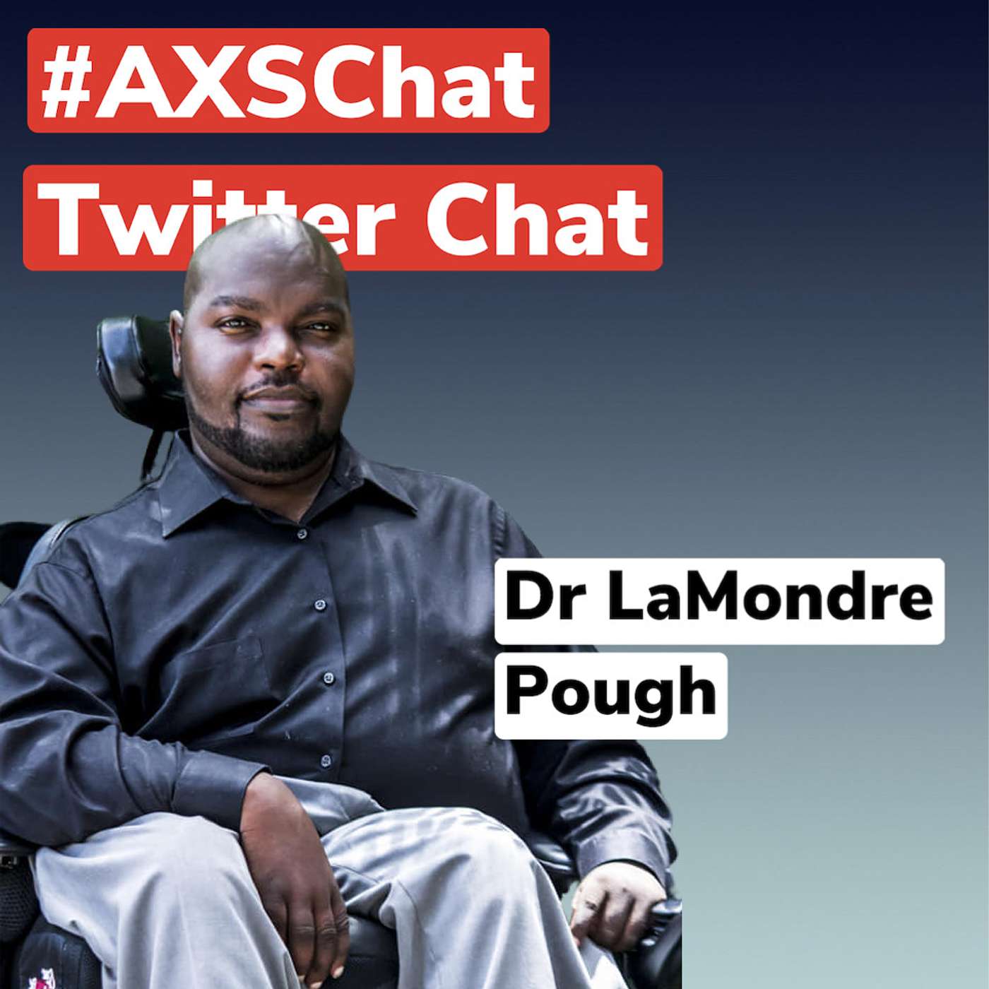 AXSChat Podcast with Dr. LaMondre Pough CEO of Billion Strong.