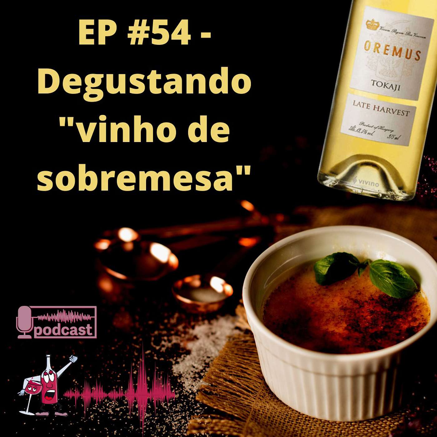 EP #054 - Degustando Vinho de Sobremesa EP #054 - Degustando Vinho de Sobremesa