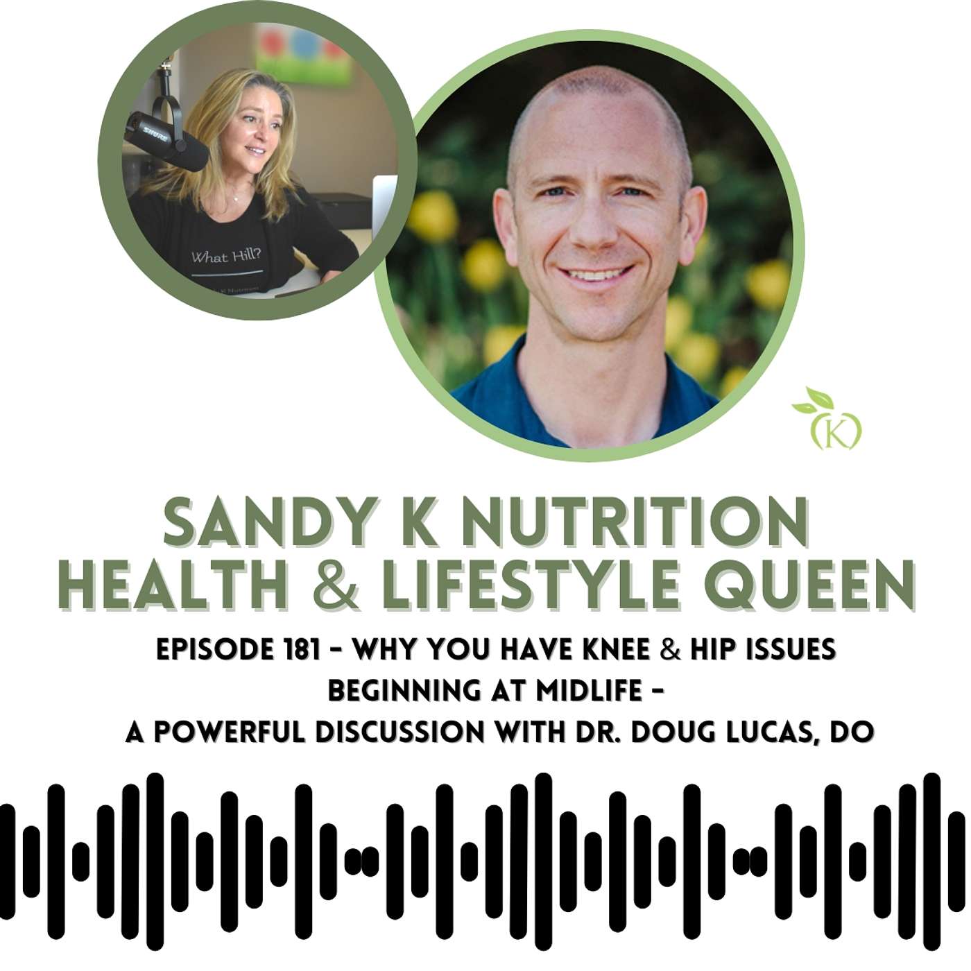 Episode 181 - Why You Have Knee & Hip Issues Beginning at Midlife - A Powerful Discussion with Dr. Doug Lucas, DO