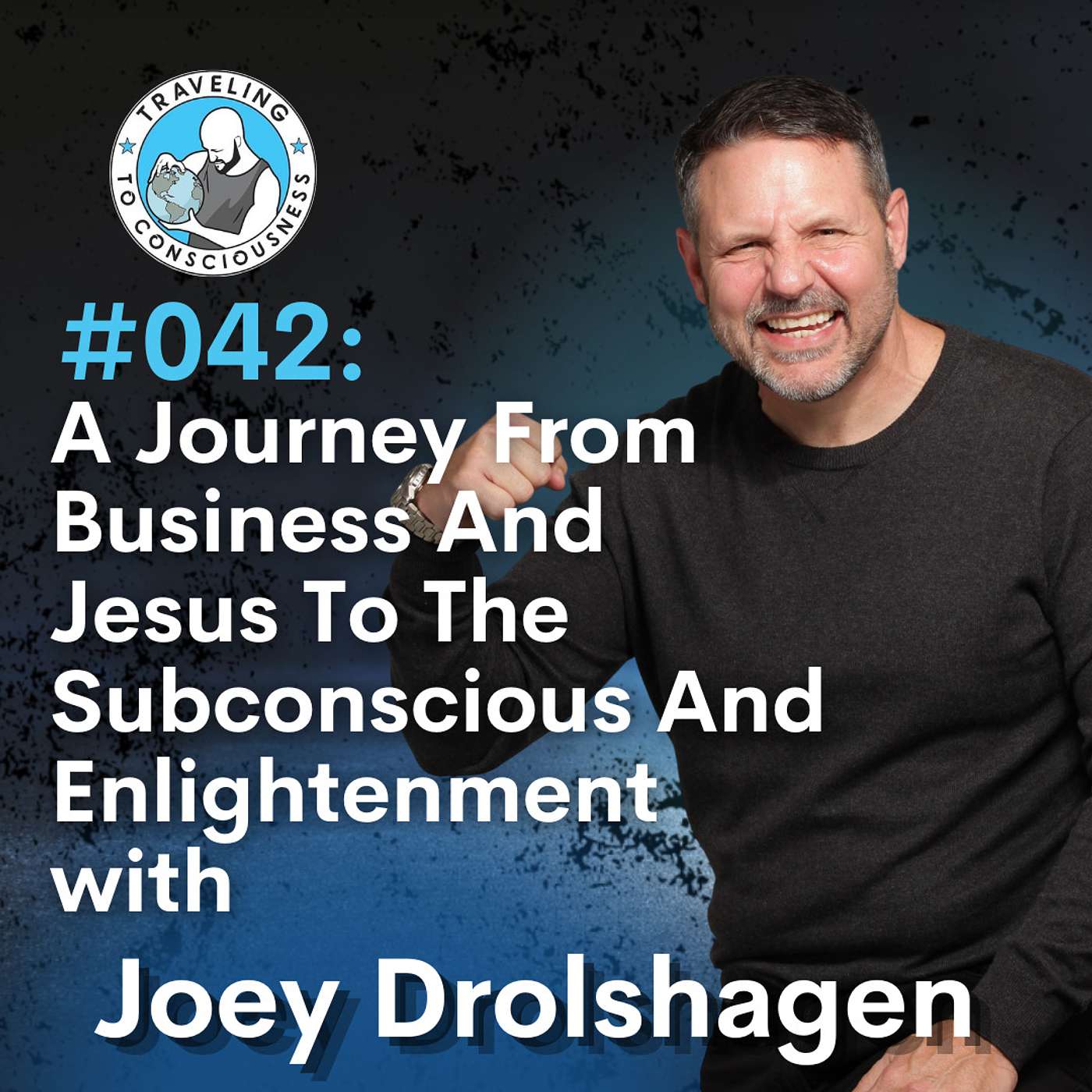 Odyssey #042: Joey Drolshagen - From Business And Jesus To The Subconscious And Enlightenment | Ep 83