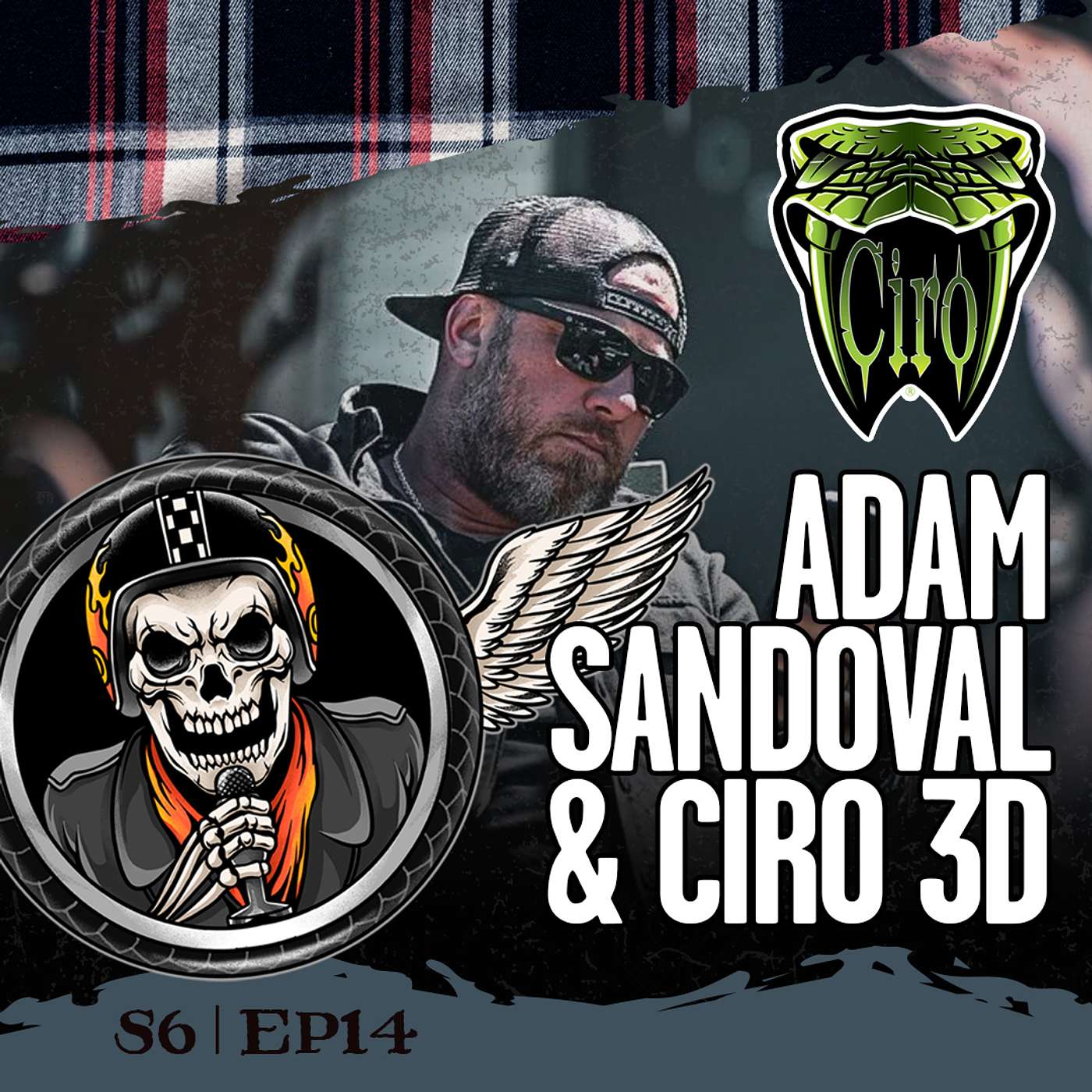 S6 | EP14 - Adam Sandoval and Ciro3D