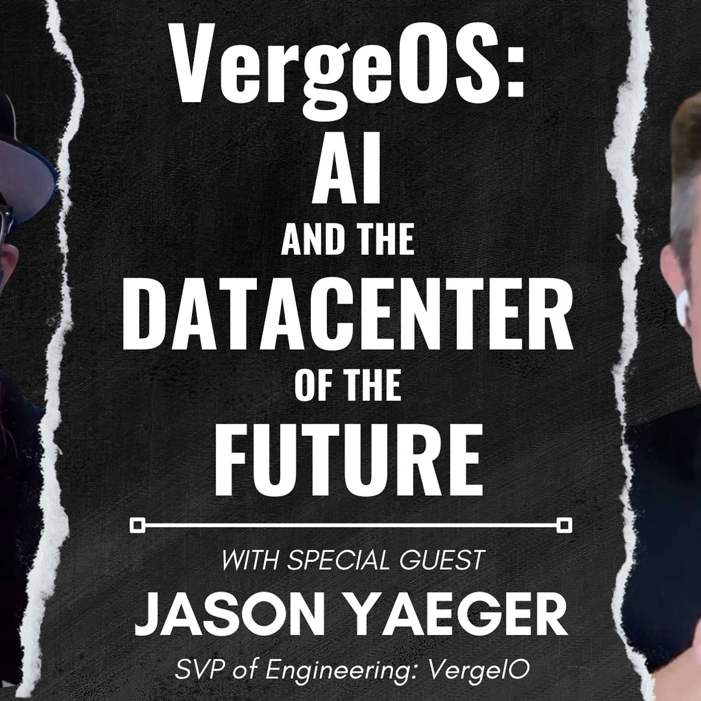 Inside VergeOS: AI and the Datacenter of the Future - w/ Special guest Jason Yaeger Inside VergeOS: AI and the Datacenter of the Future - w/ Special guest Jason Yaeger