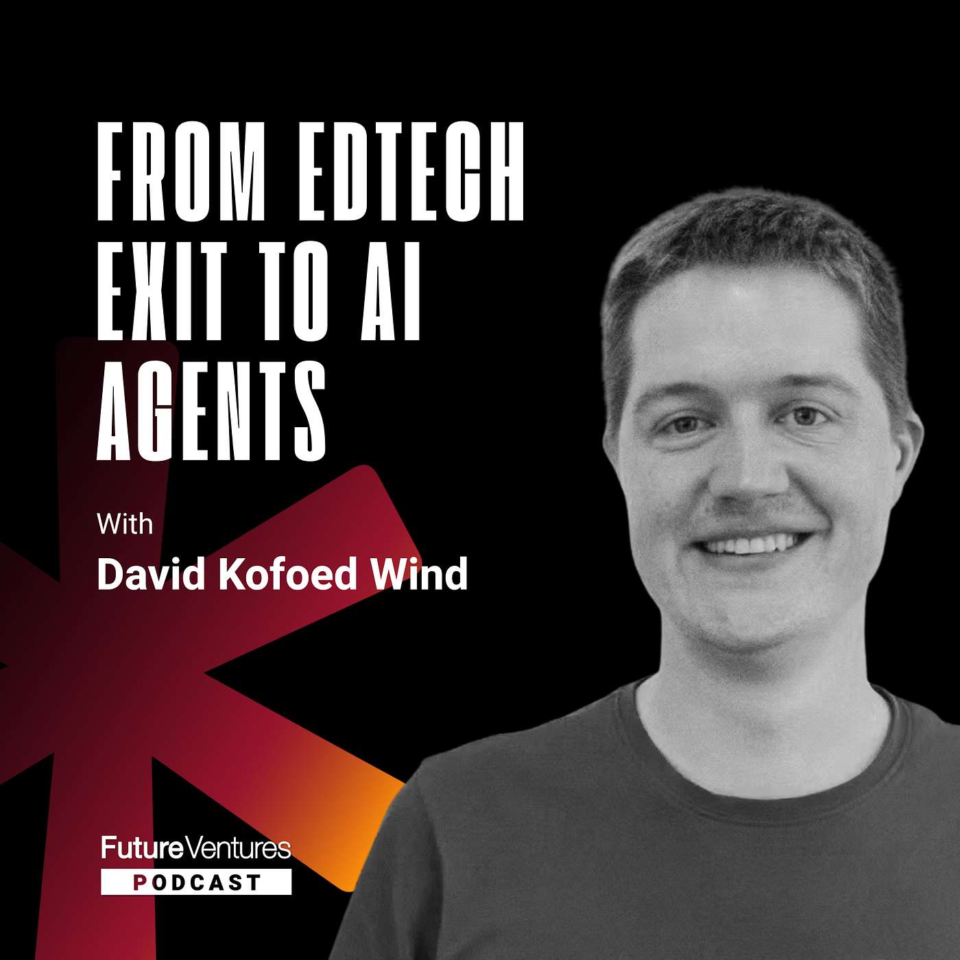 David Kofoed Wind- From EdTech Exit to AI Agents: Scaling on Your Own Terms | Future Ventures Podcast Ep. 001