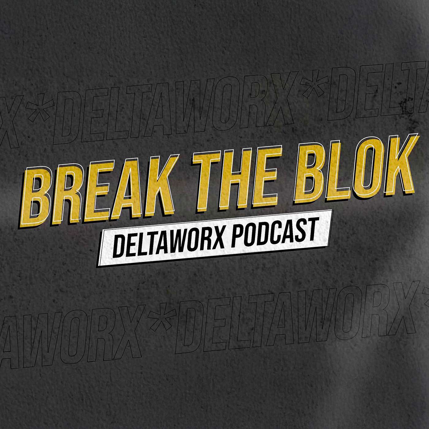 Break the blok - Deltaworx podcast artwork