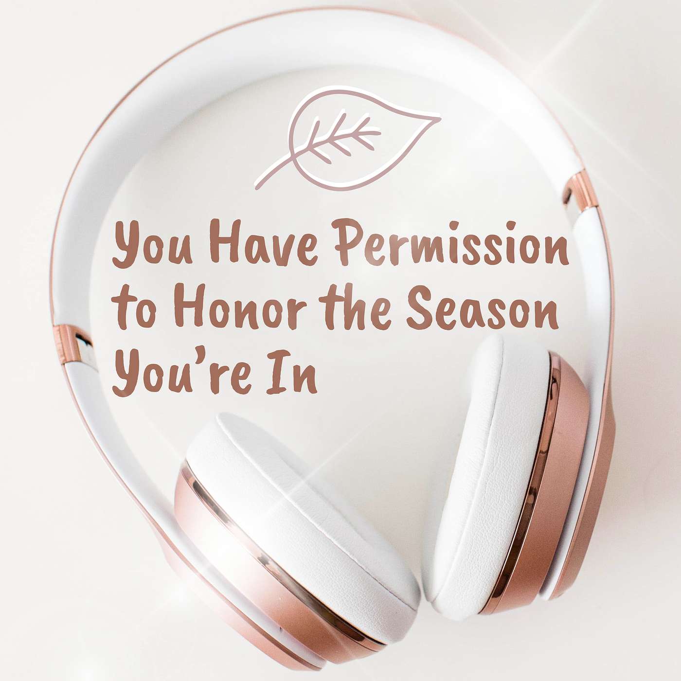 You Have Permission to Honor the Season You’re In