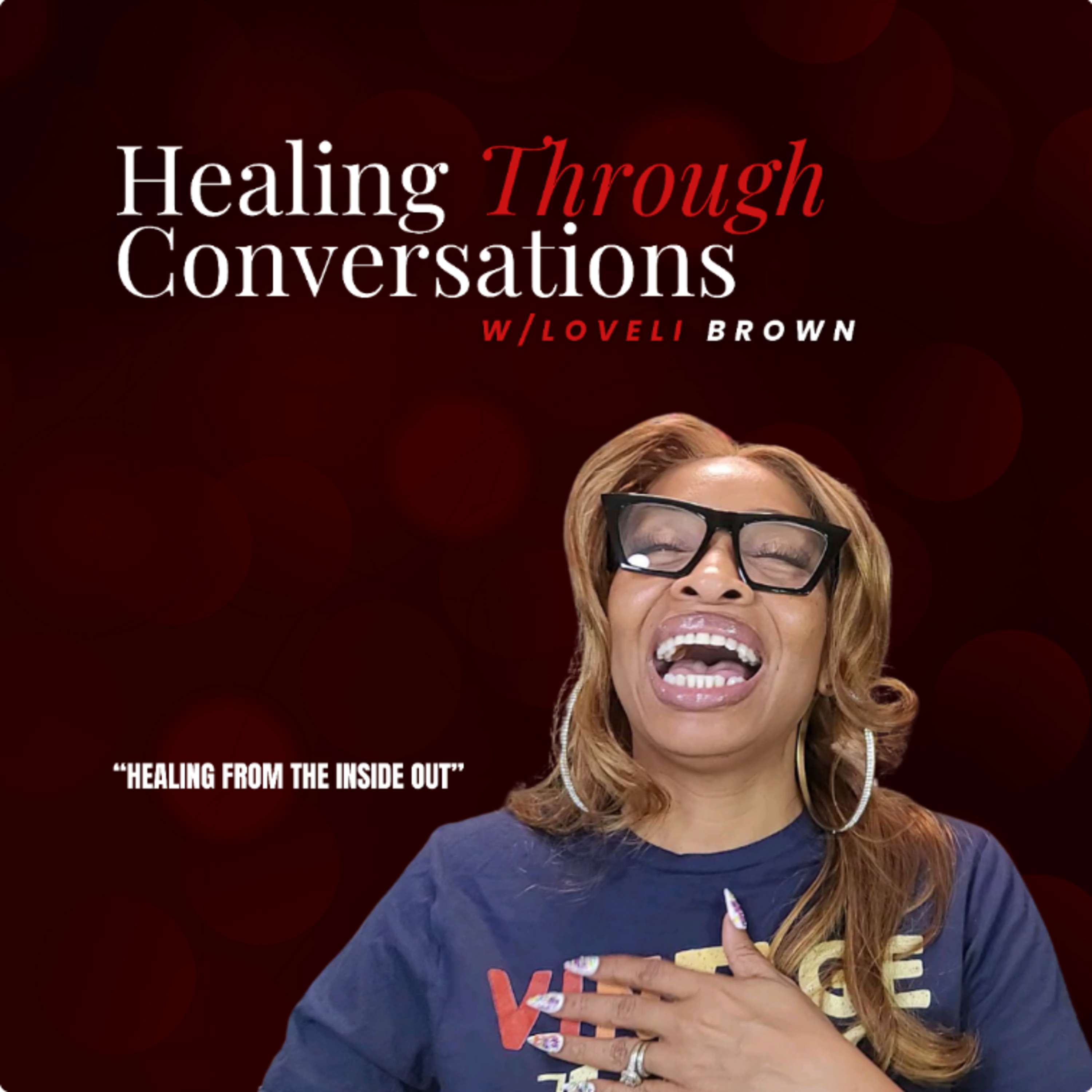 Healing Through Conversations Podcast w/Loveli Brown