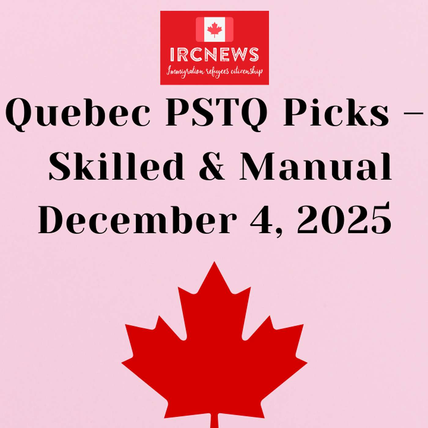 Canada Immigration: Quebec PSTQ Pick – Intermediate & Manual Skills on December 4, 2025 episode artwork
