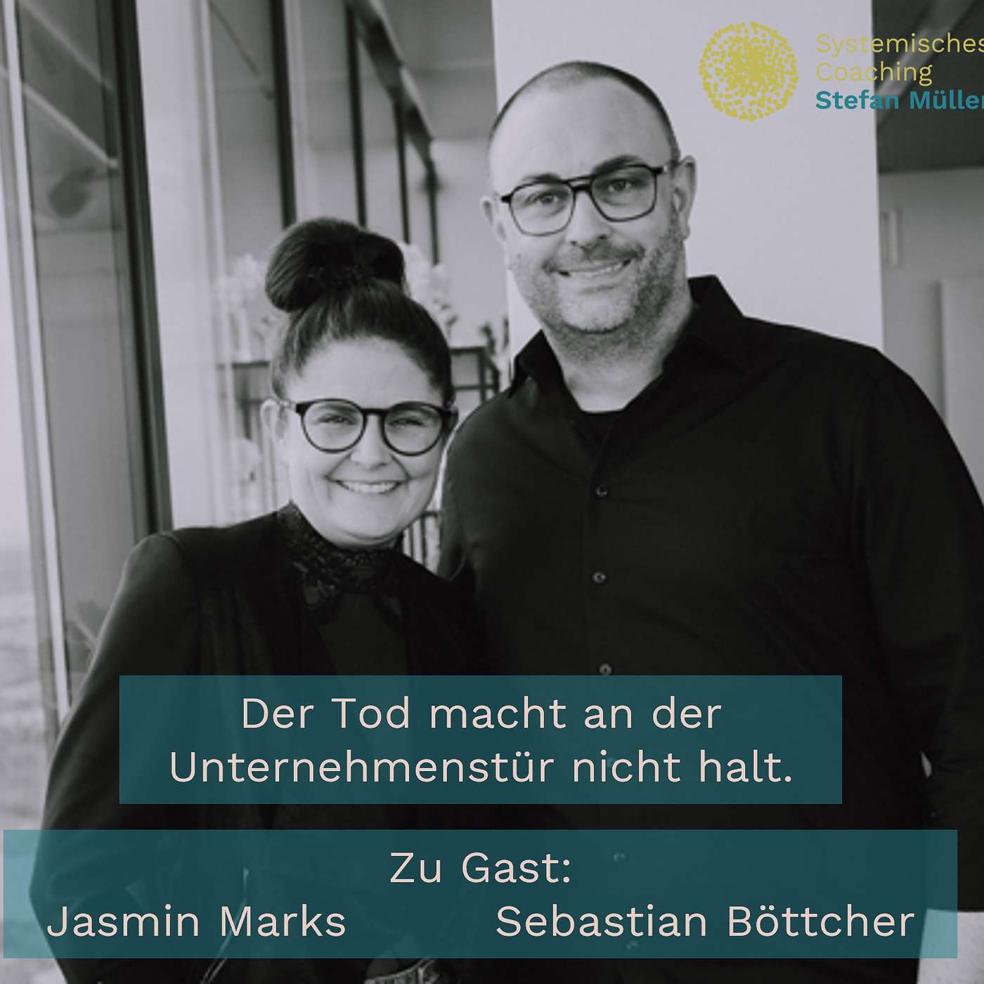 #4 Der Tod macht an der Unternehmenstür nicht halt - zu Gast: Jasmin Marks und Sebastian Böttcher episode artwork