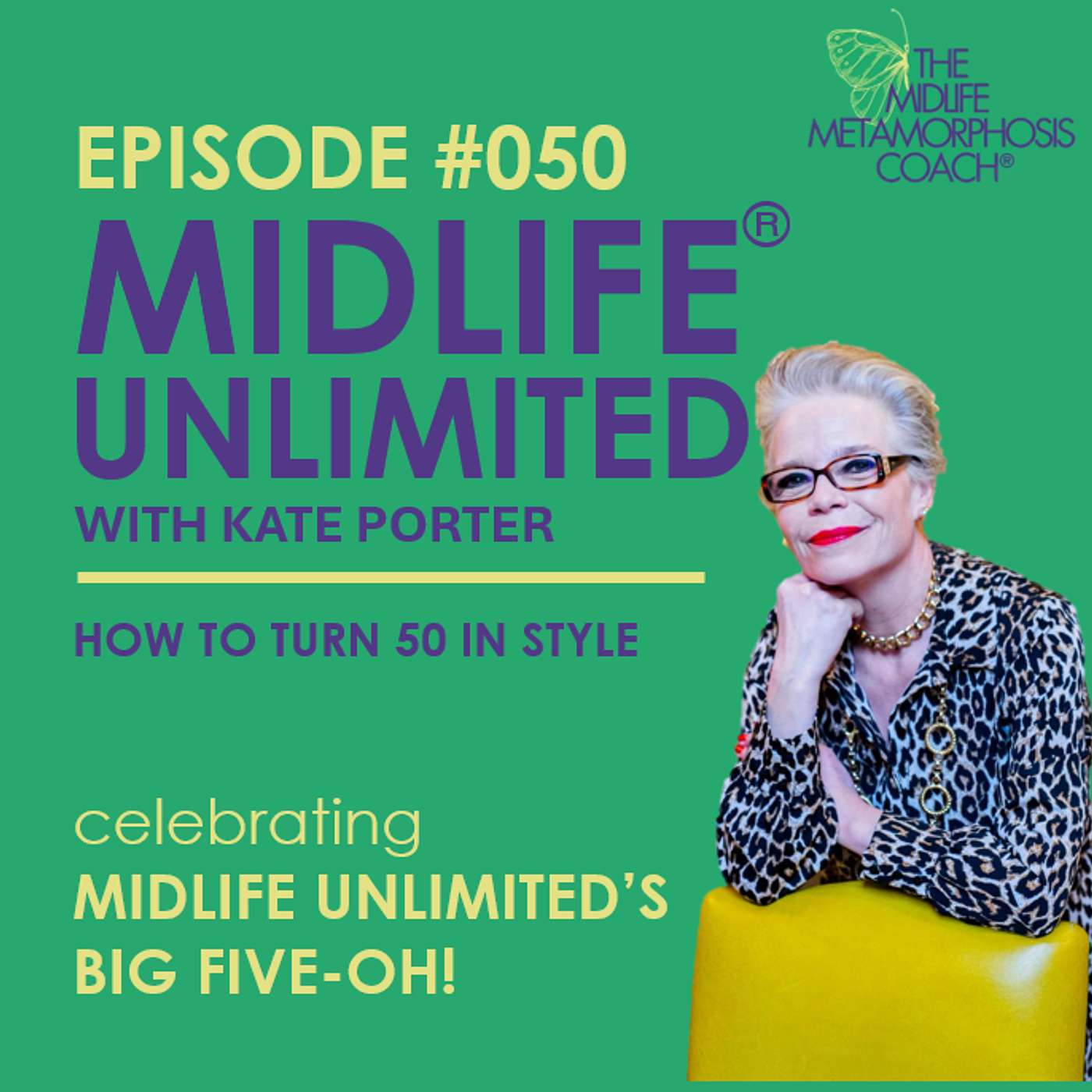 Episode #050 How to Turn 50 in Style with your Host Kate Porter Episode #050 How to Turn 50 in Style with your Host Kate Porter