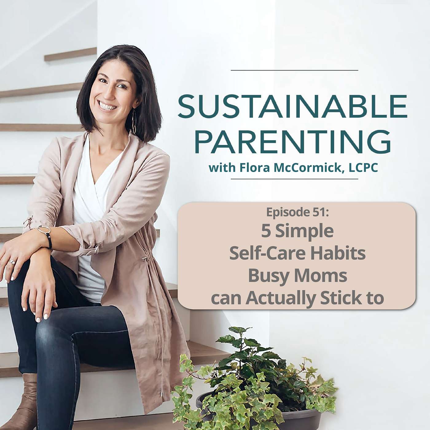 51. 5 Simple Self-Care Habits Busy Moms Can Actually Stick To episode artwork