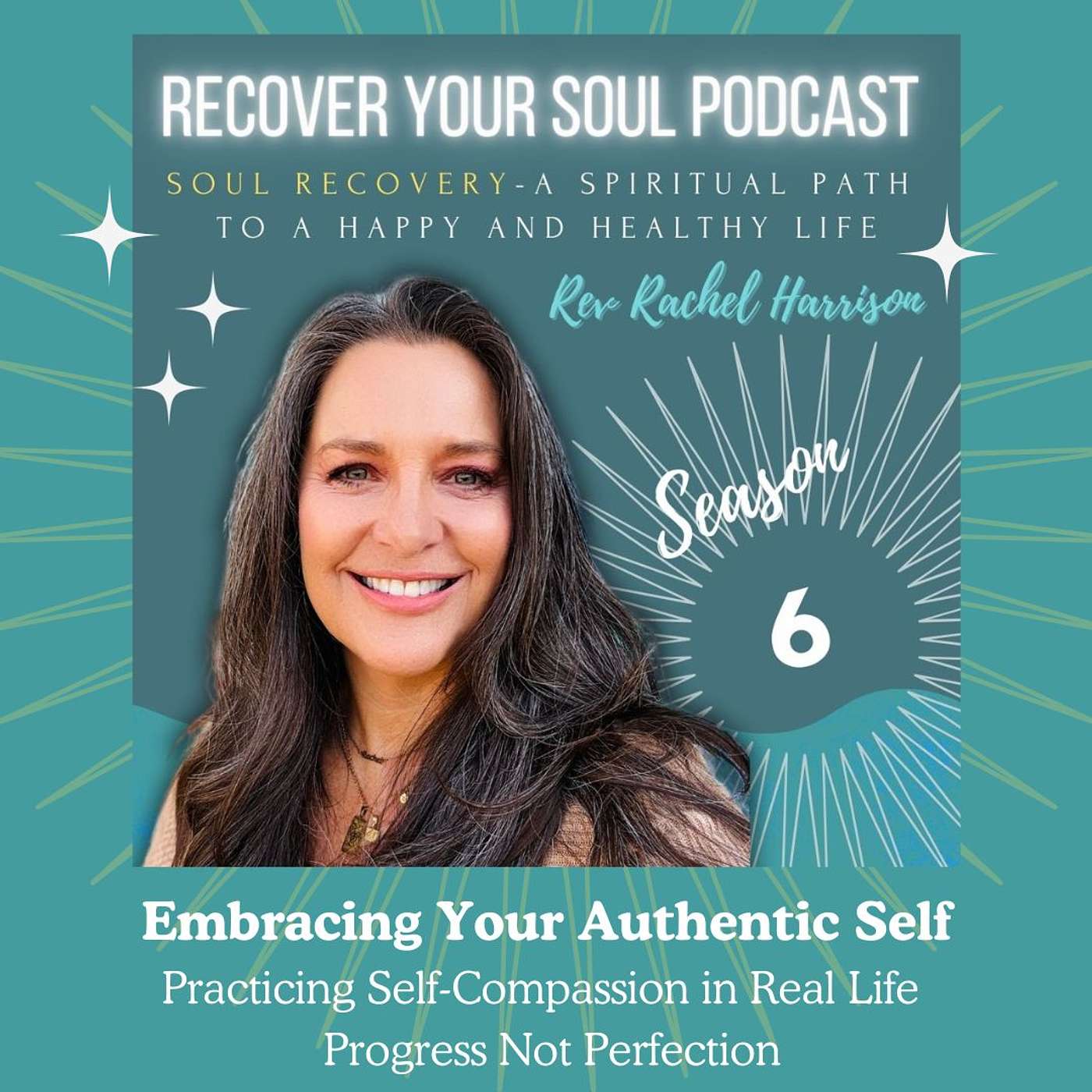 Embracing Your Authentic Self: Practicing Self-Compassion in Real Life with Progress Not Perfection