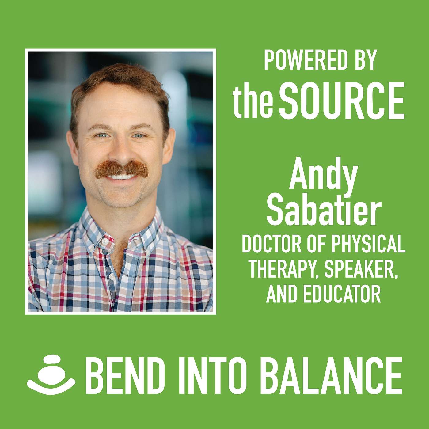 Bend Into Balance: Andy Sabatier, Doctor of physical therapy, speaker, and educator episode artwork