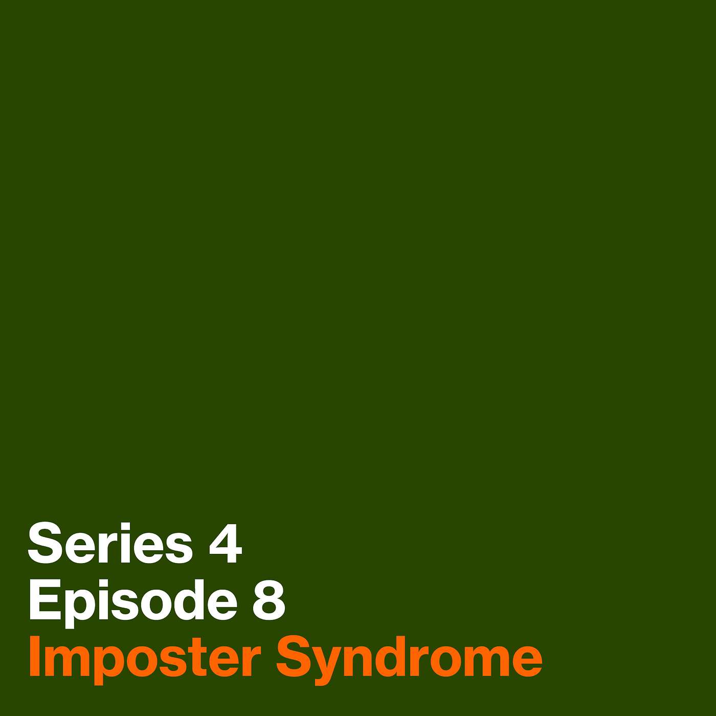Series 4, Episode 8: Imposter Syndrome