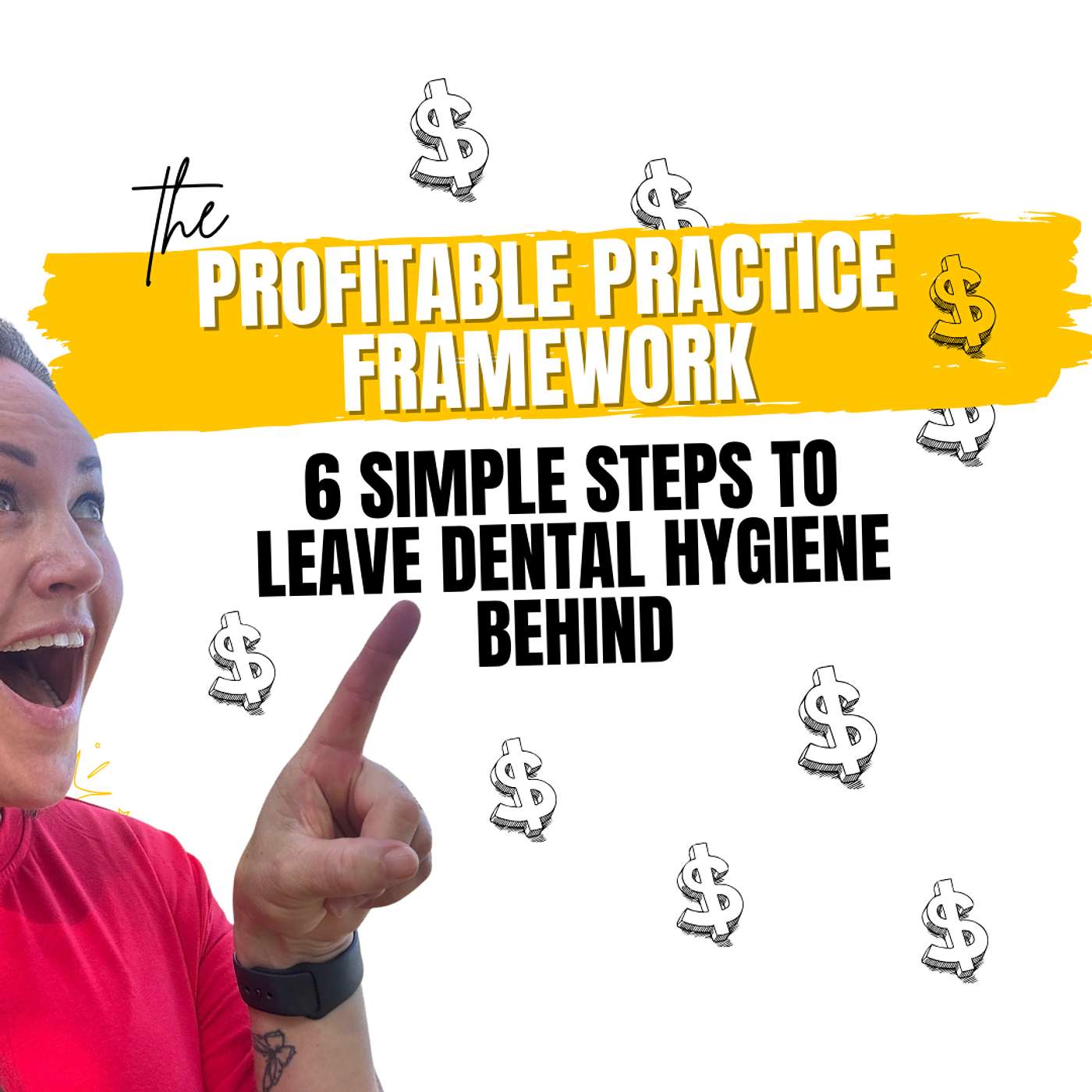 #39 The Profitable Practice Framework™: 6 Simple Steps to Leave Hygiene Behind